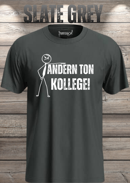 Unisex-T-Shirt „Andern Ton Kollege!“ in Slate Grey.
