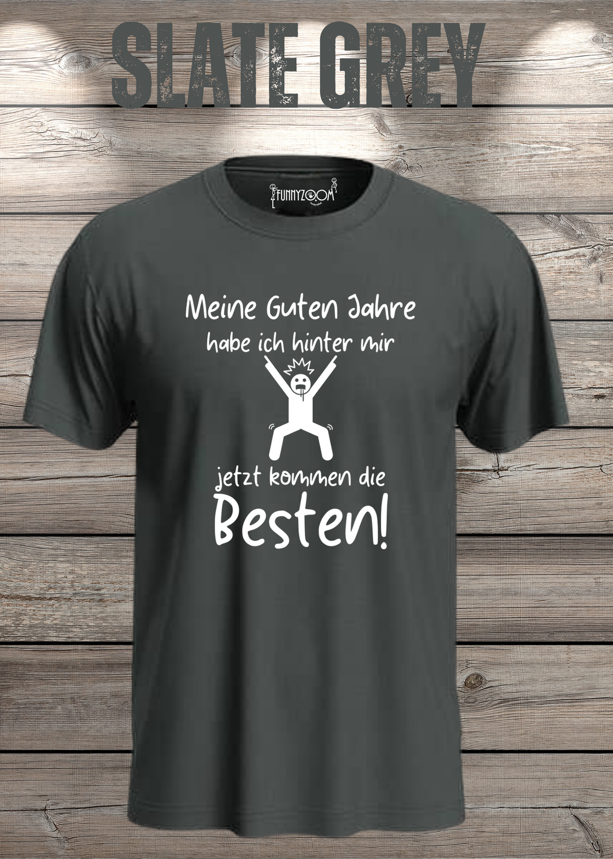 Unisex-T-Shirt „Meine guten Jahre habe ich hinter mir“ in Slate Grey.