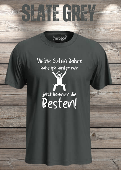 Unisex-T-Shirt „Meine guten Jahre habe ich hinter mir“ in Slate Grey.