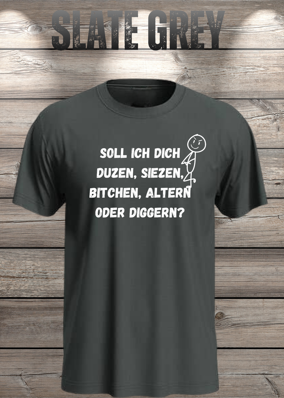 Unisex-T-Shirt „Duzen, Siezen, Bitchen oder Diggen?“ in Slate Grey.
