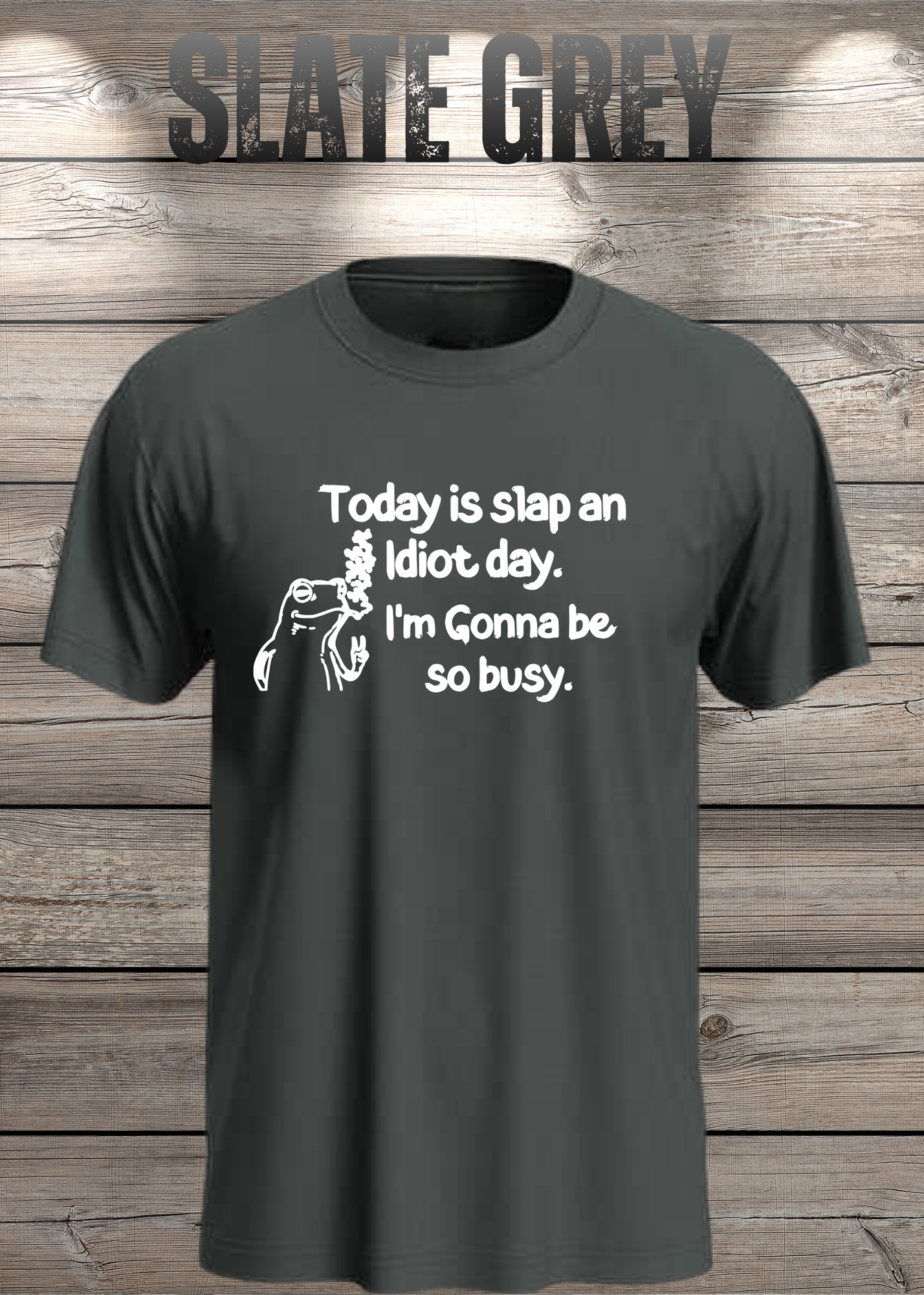 T-Shirt Today is Slap an Idiot Day I'm Gonna Be So Busy - Geschenkidee Geburtstag Statement