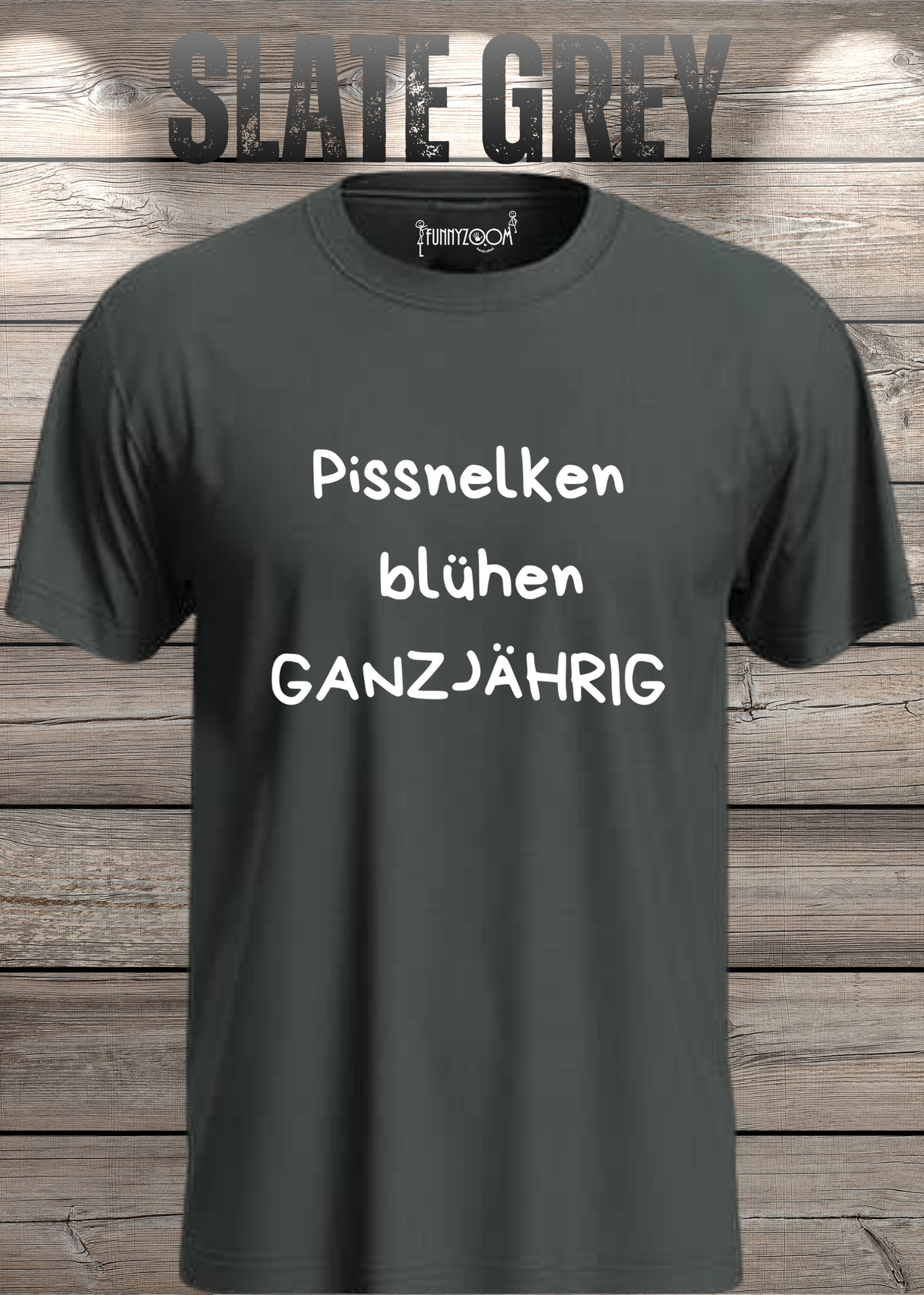 Pissnelken blühen ganzjährig T-Shirt - Lustiger Spruch Geschenk