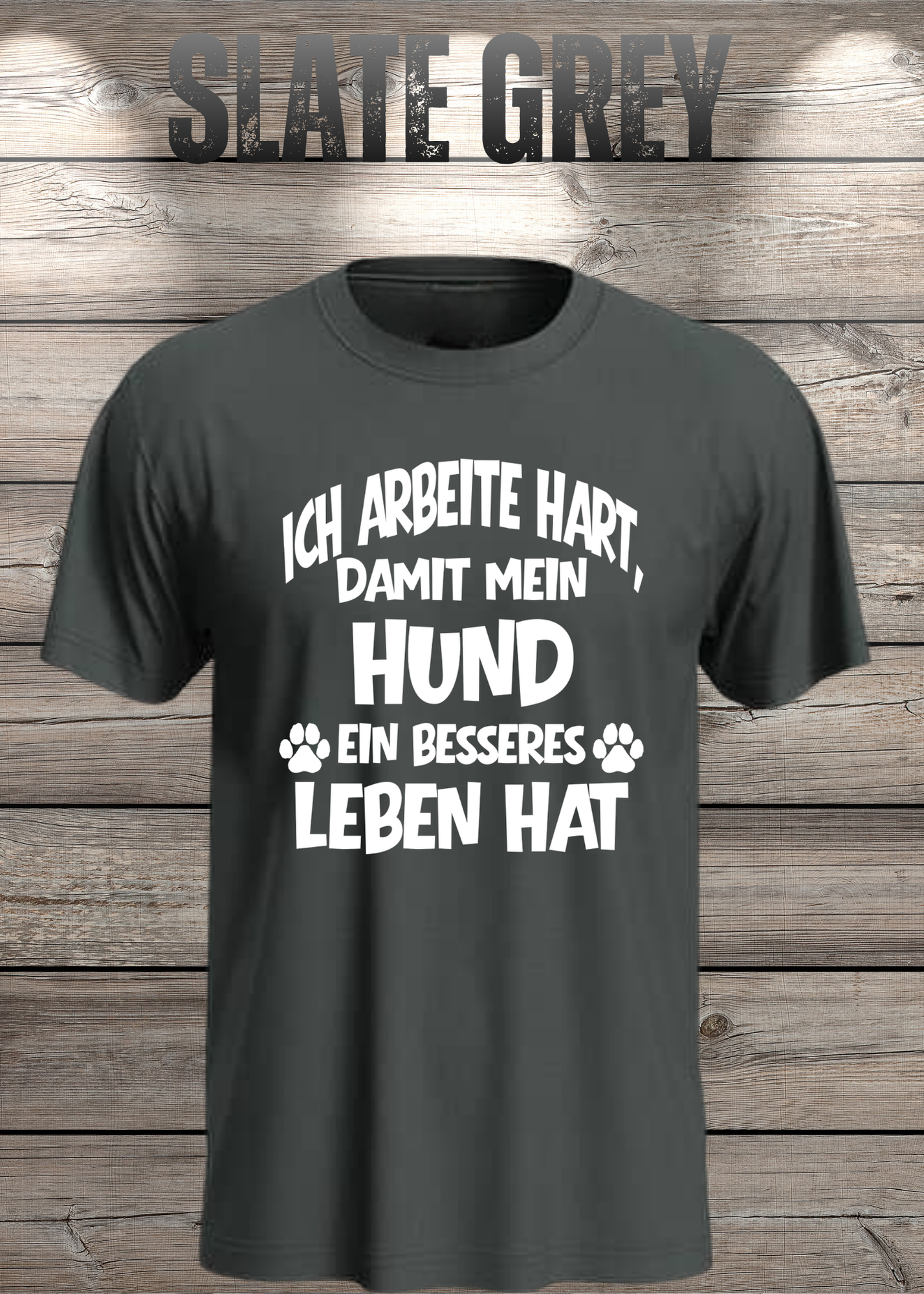 Unisex T-Shirt: Ich arbeite hart, damit mein Hund ein besseres Leben hat