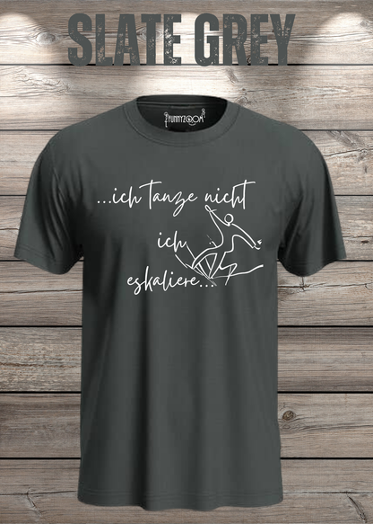 T-Shirt ich tanze nicht ich eskaliere in Slate Grey.