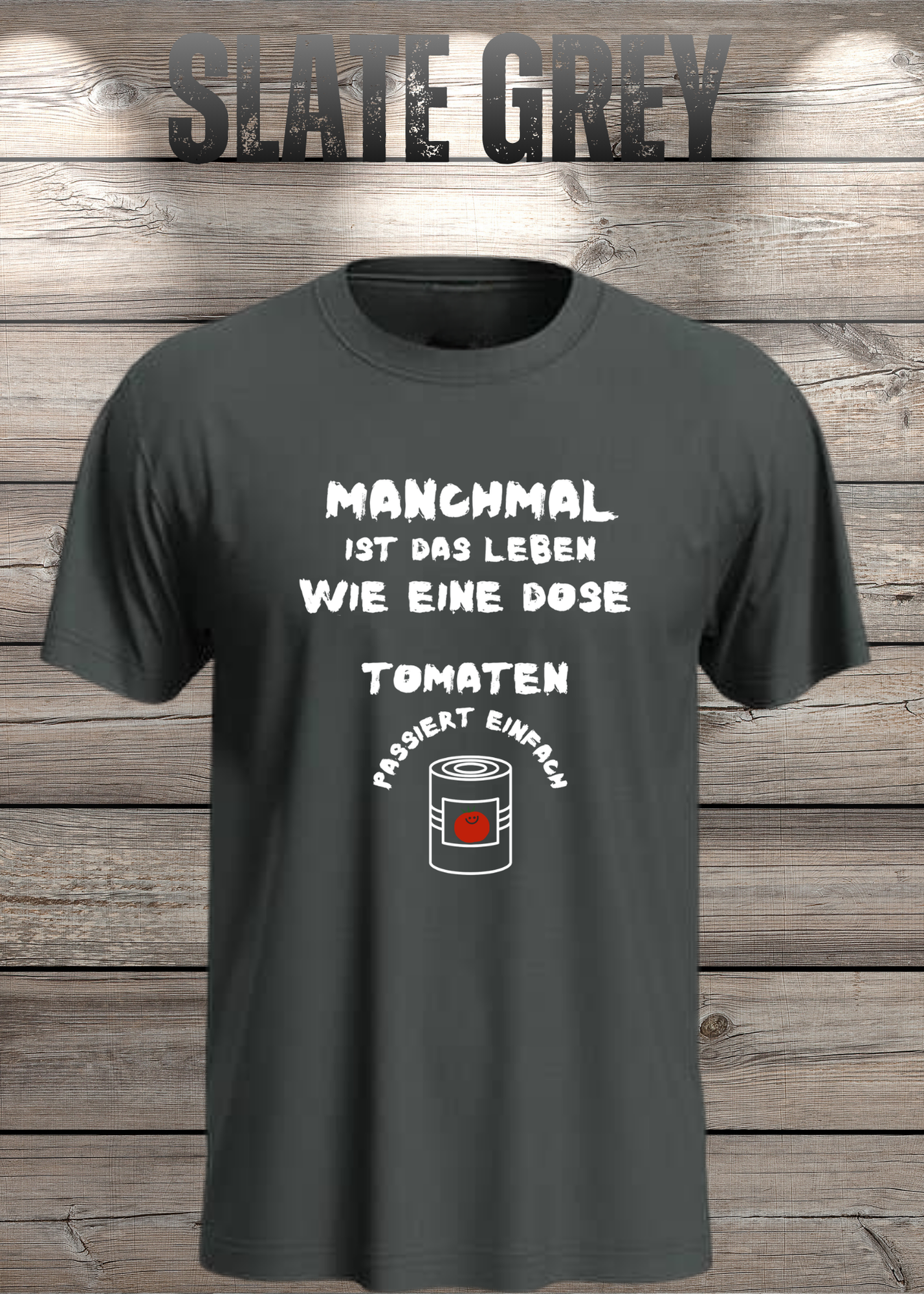 Manchmal ist das Leben wie eine Dose Tomaten - Lustiges Spruch T-Shirt