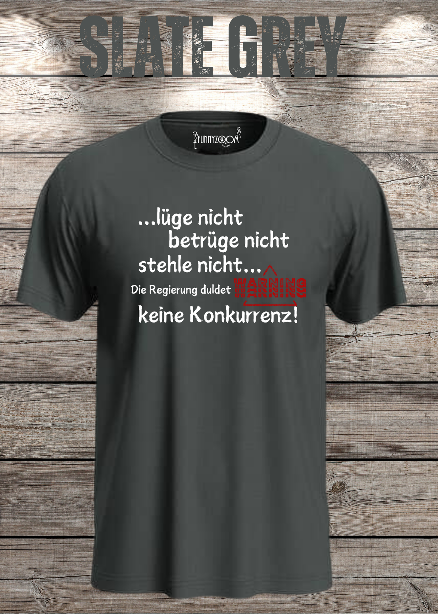 T Shirt lüge nicht, betrüge nicht, stehle nicht, die Regierung duldet keine Konkurrenz Regierung Spruch Unisex