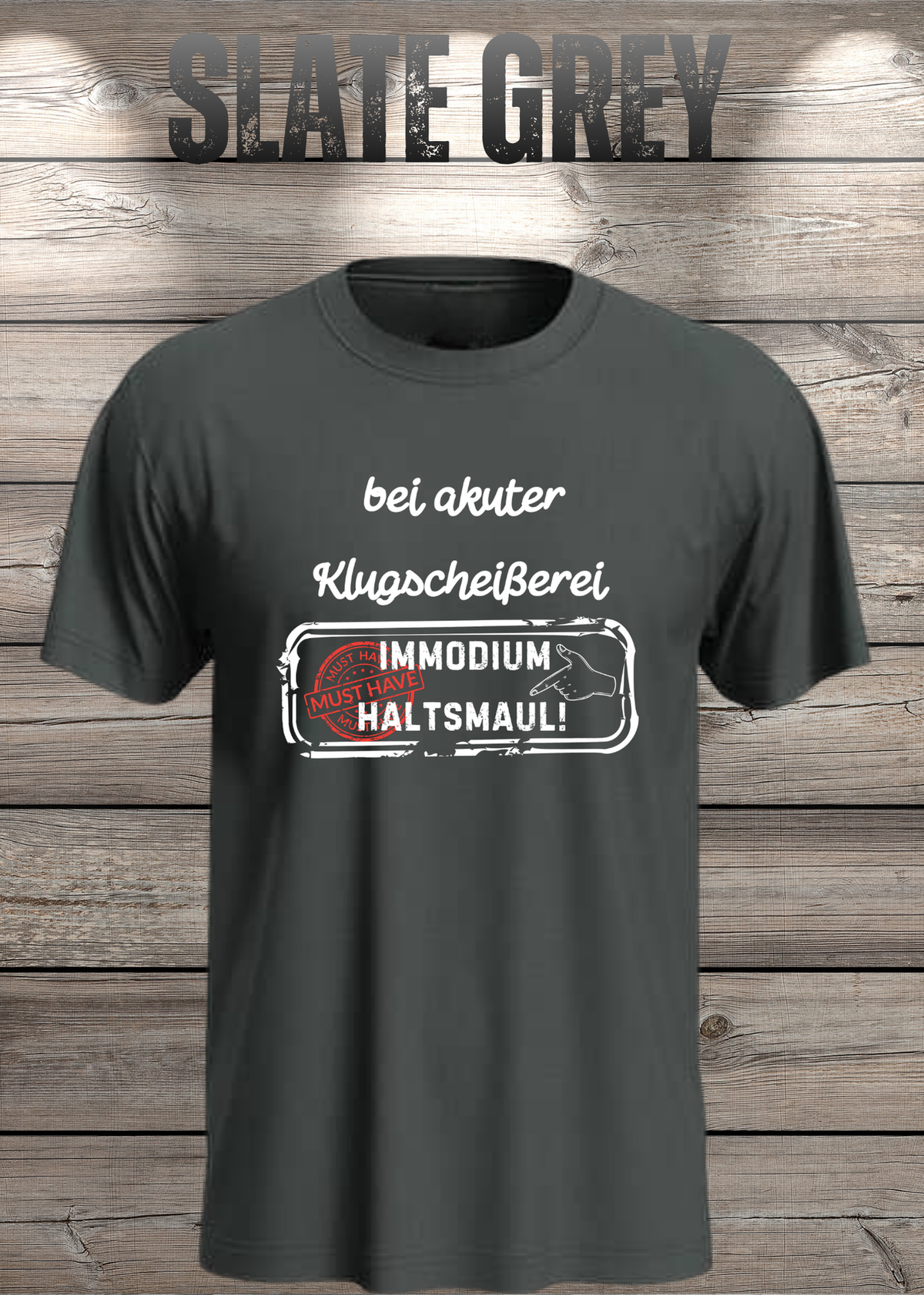 Unisex-T-Shirt „Bei akuter Klugscheisserei Immodium Halts Maul“ in Slate Grey.