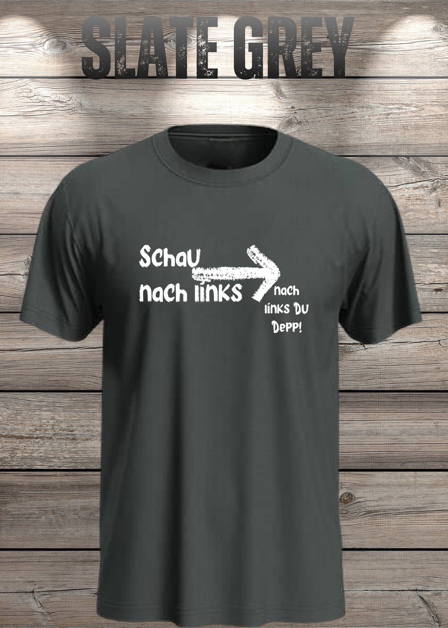T-Shirt 'Schau nach links, nach links du Depp' - Witziges Spruch-Shirt für Geduldige