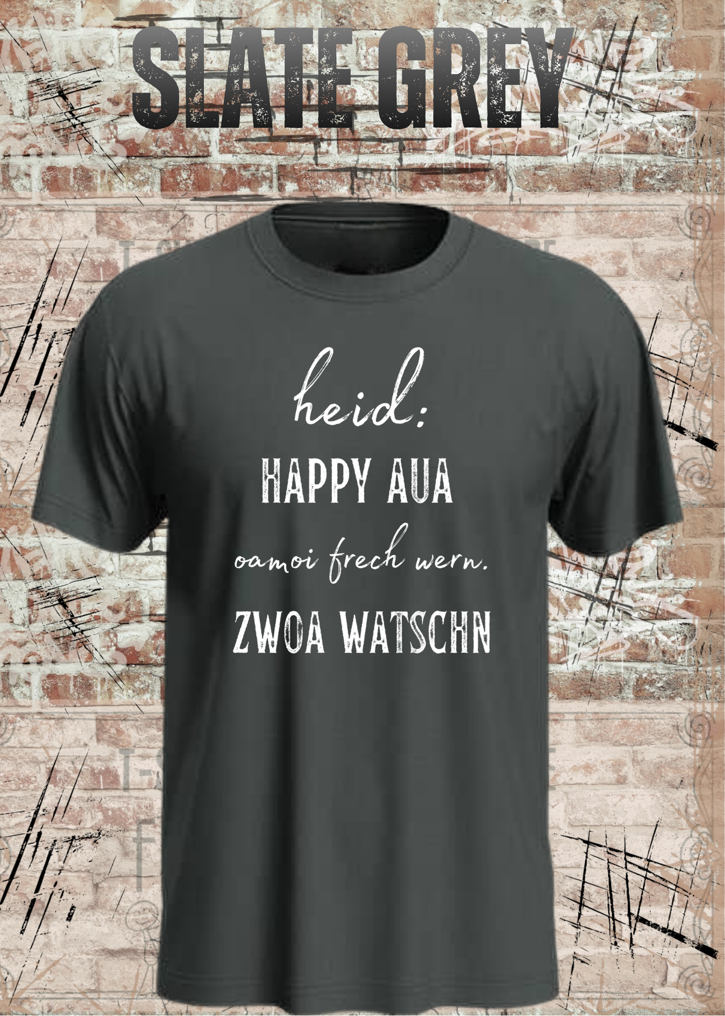 Heid happy, aua oamoi frech wenn zwoa watschn! T-Shirt – Bayerischer Spruch Lustig Unisex
