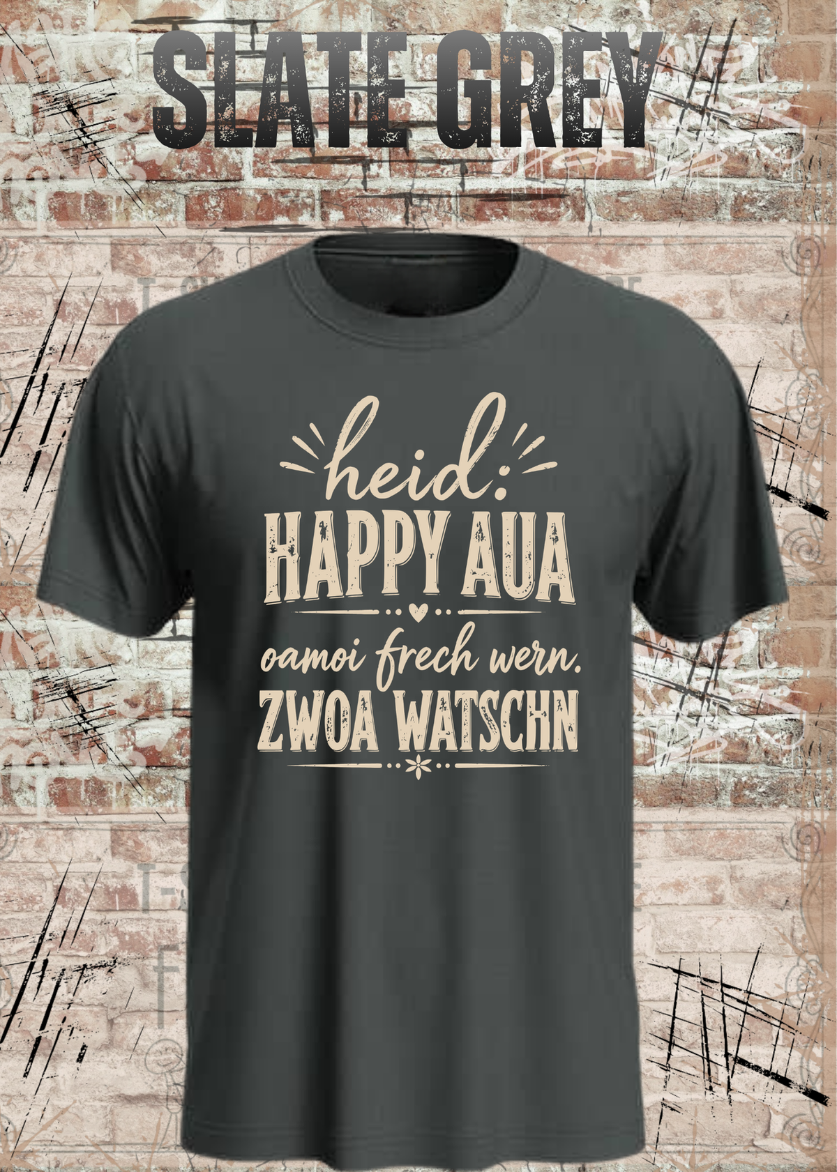 Heid: Happy Aua – Bayerisches Fun Shirt | Oamoi frech wern. Zwoa Watschn
