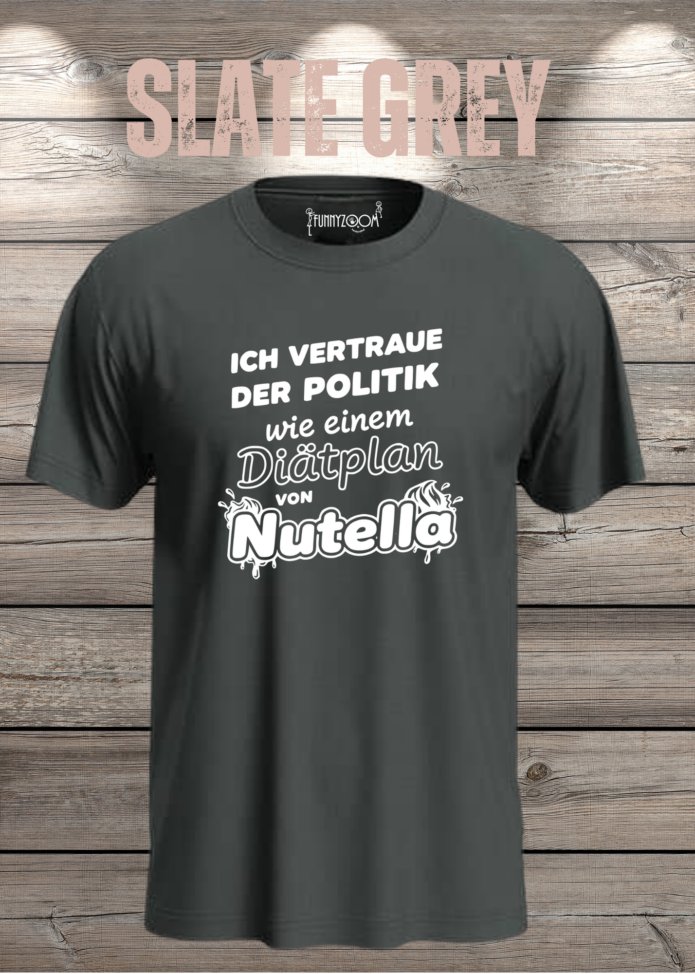 Unisex T-Shirt - Ich vertraue der Politik wie einem Diätplan von Nutella
