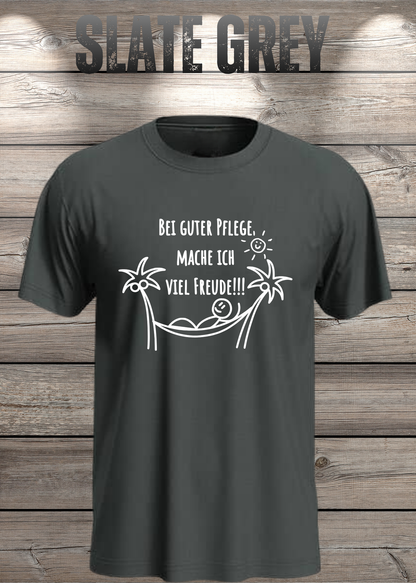 Bei guter Pflege mache ich viel Freude – Lustiges T-Shirt | FunnyZoom