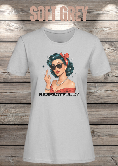 Respectfully – Sass Damen T-Shirt mit Spruch in Soft Grey.