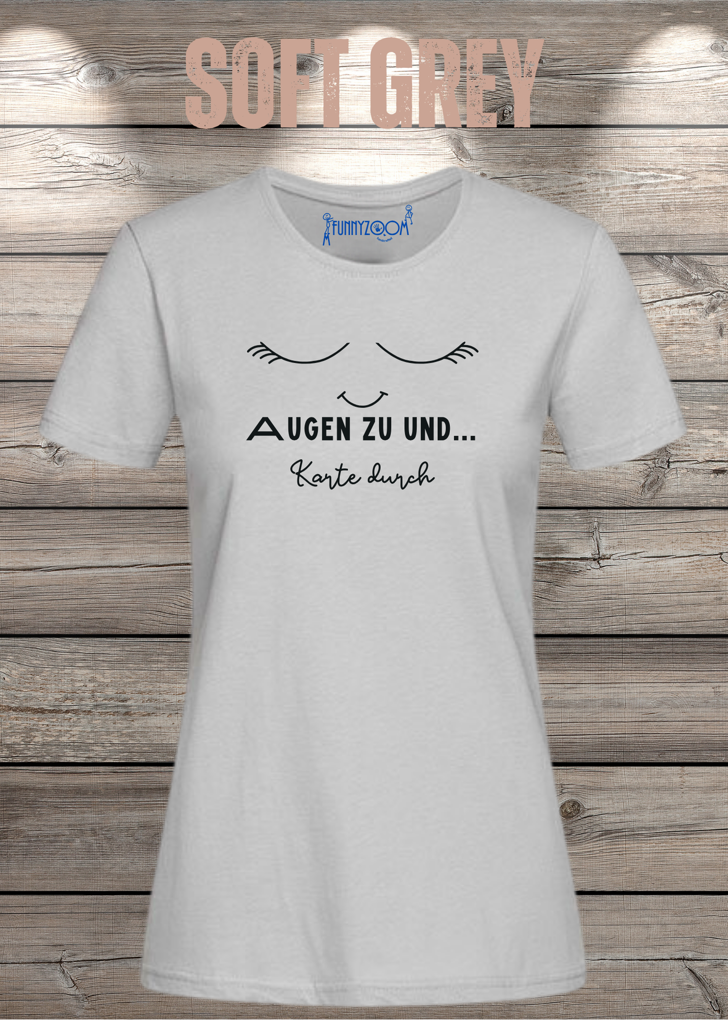 Damen T-Shirt Augen zu und Karte durch - Witzige Sprüche Geschenkidee - Lustige T-Shirts Freizeit viele Farben