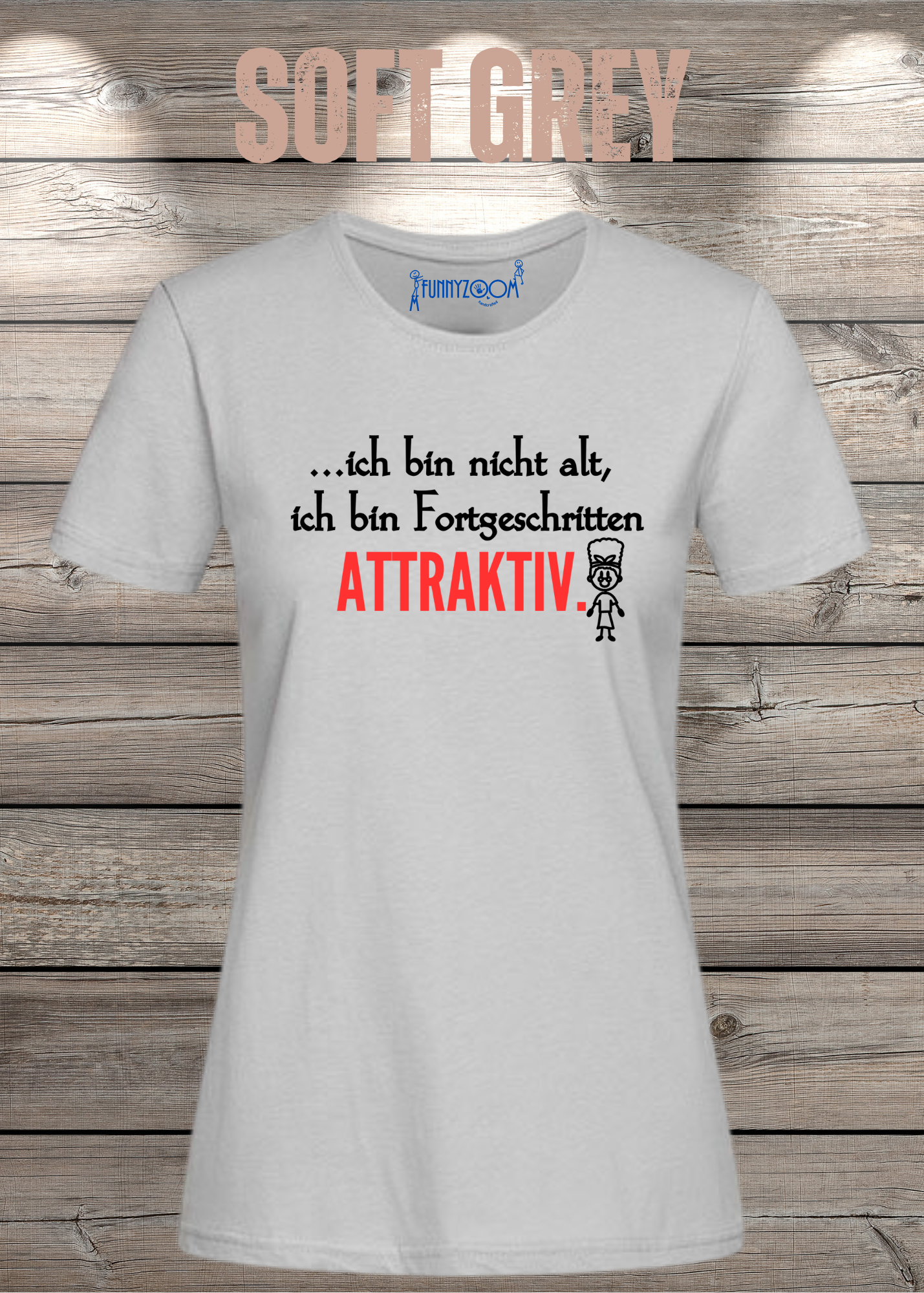 Ich bin nicht alt - ich bin fortgeschritten attraktiv! Damen T-Shirt