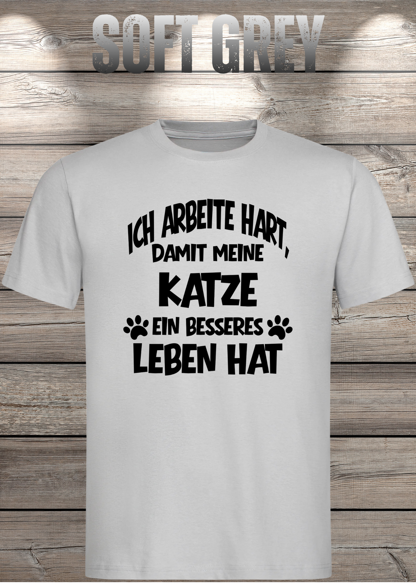 Unisex T-Shirt: Ich arbeite hart, damit meine Katze ein besseres Leben hat