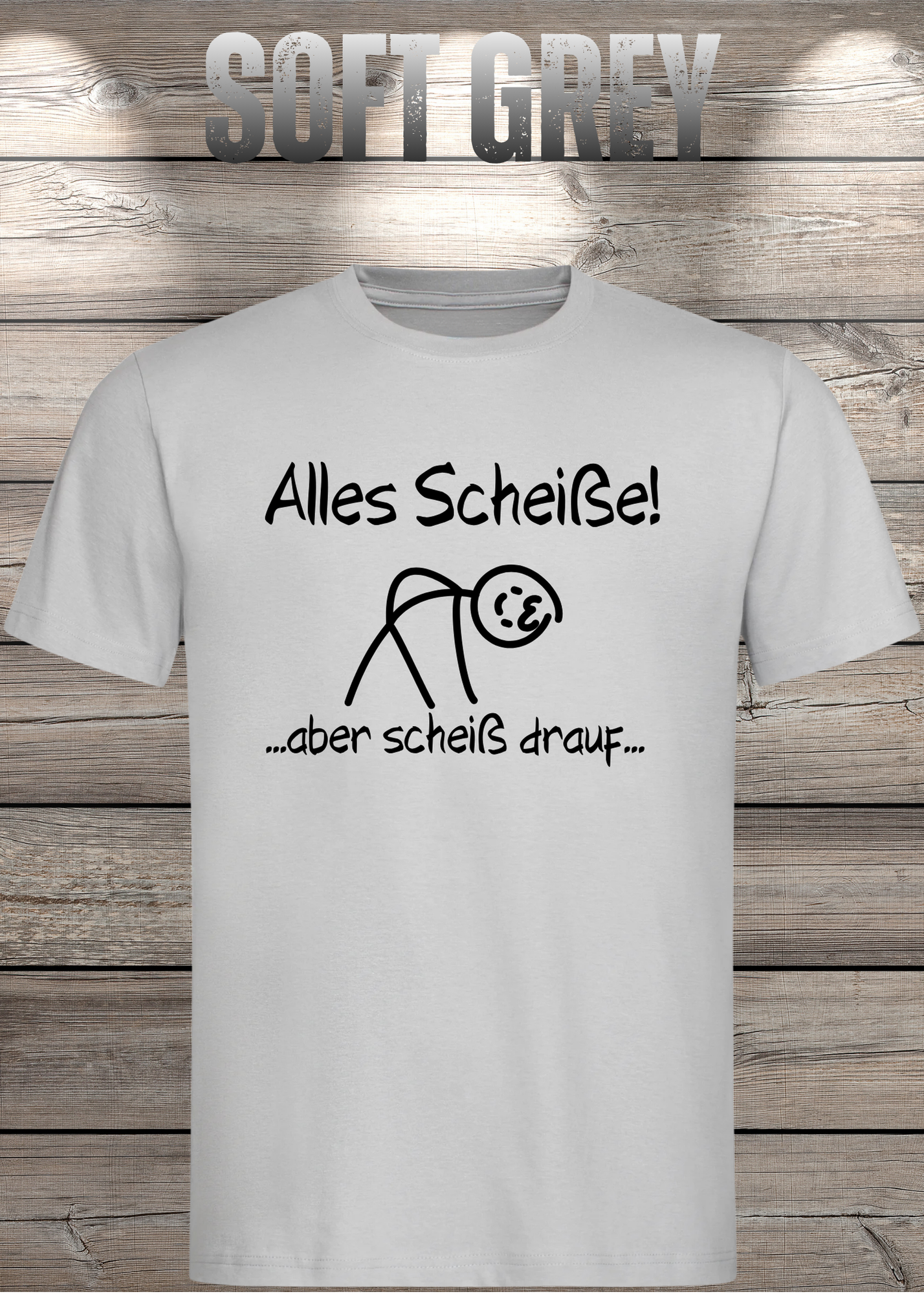 Alles Scheiße, aber scheiß drauf! - Witziges Spruch T-Shirt Unisex