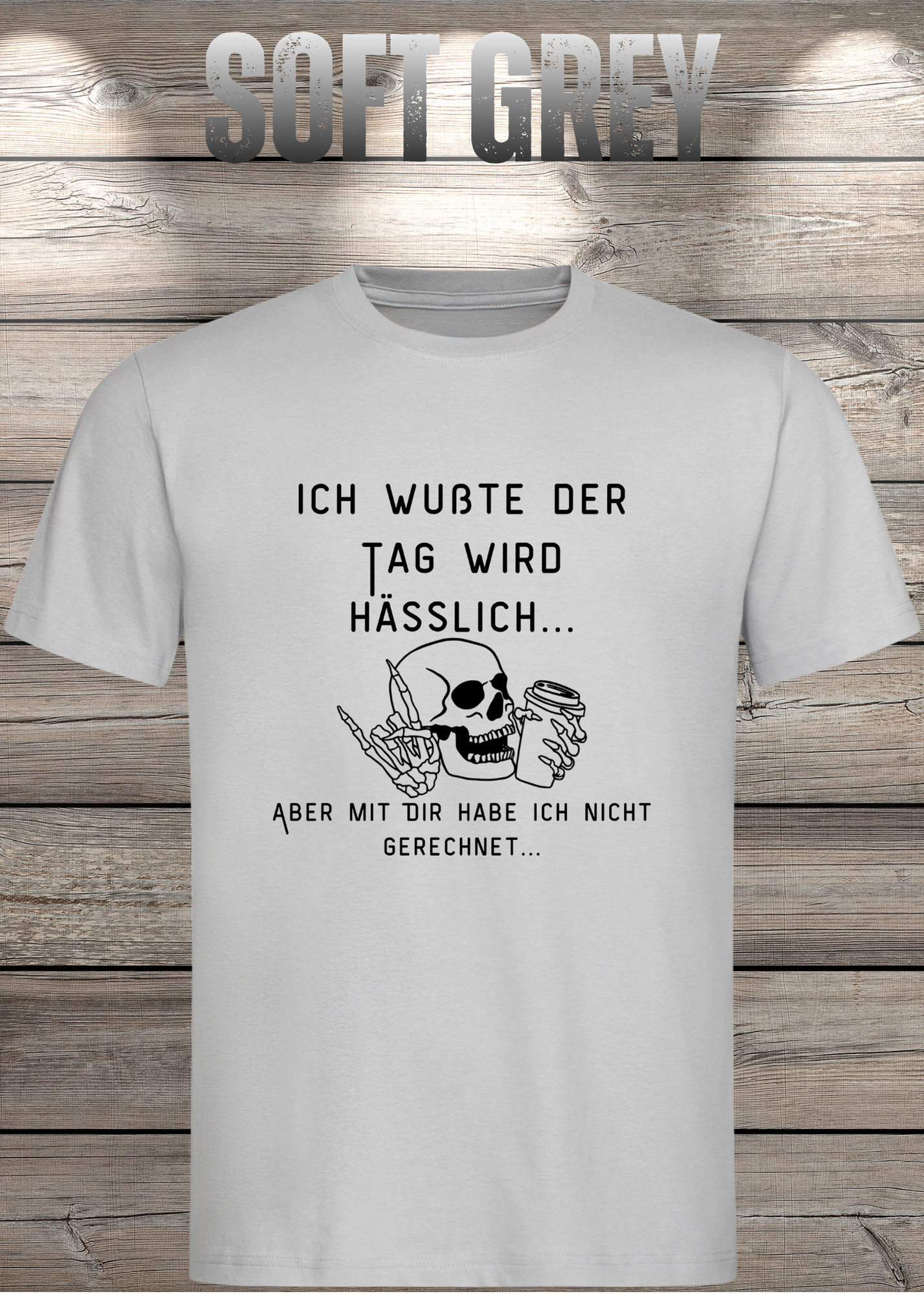 Ich wußte der Tag wird Hässlich Unisex T-Shirt - Witziger Spruch Geschenkidee