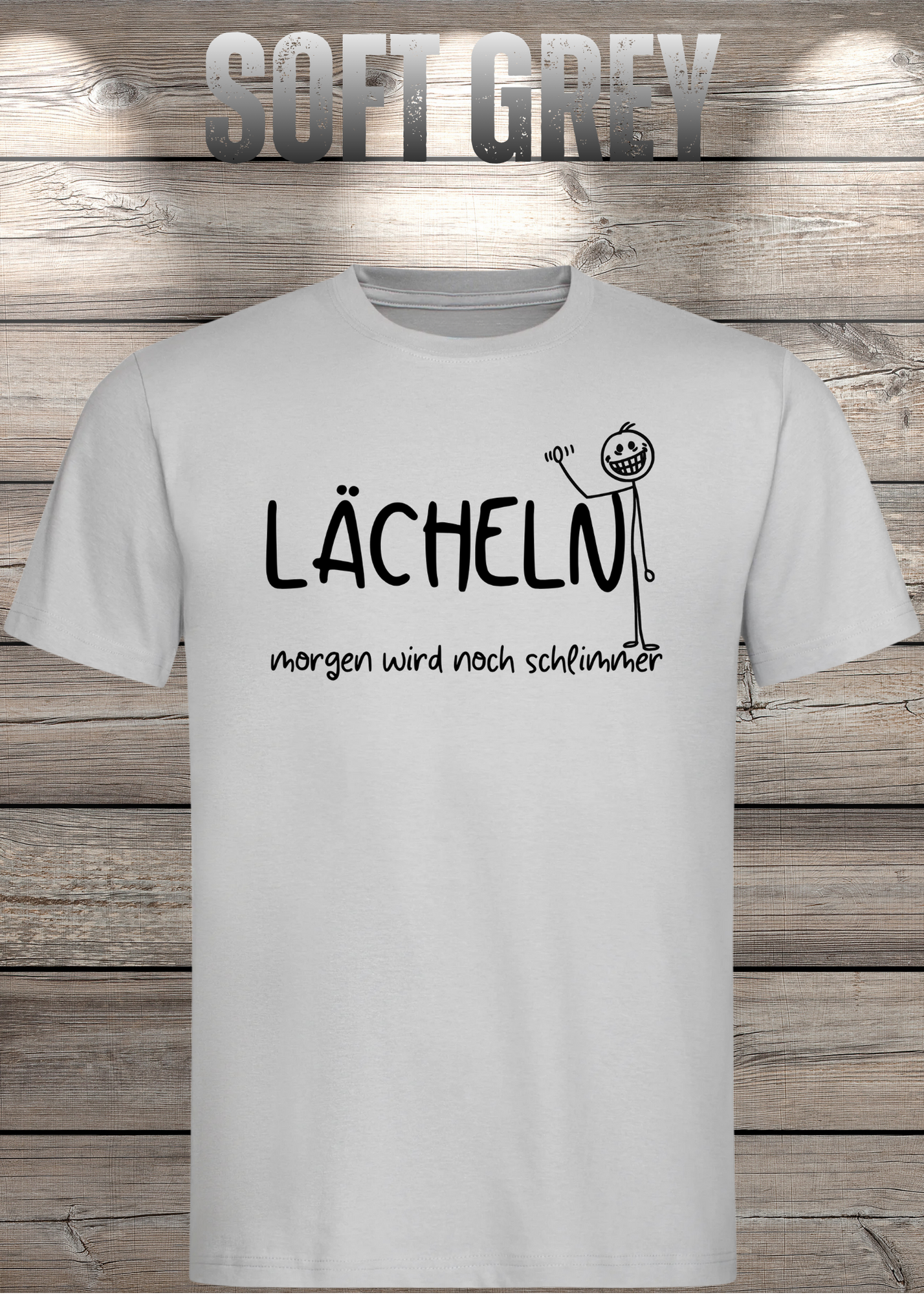 Lächeln morgen wird noch schlimmer T-Shirt - Witziges Statement Shirt - Lustiges Geschenk Unisex