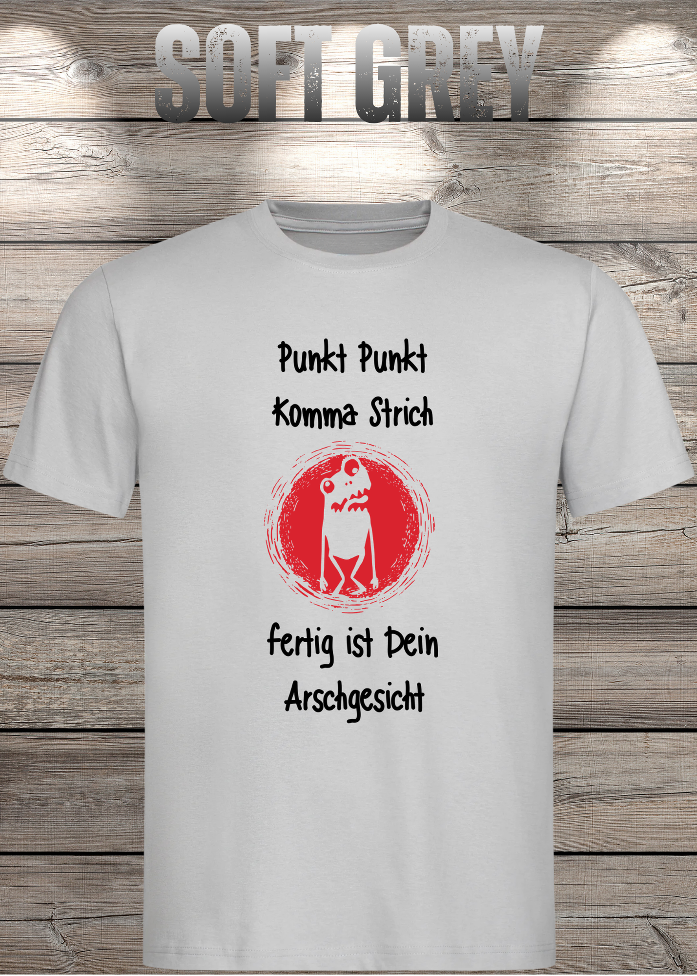 Unisex T-Shirt Punkt Punkt Komma Strich fertig ist Dein Arschgesicht