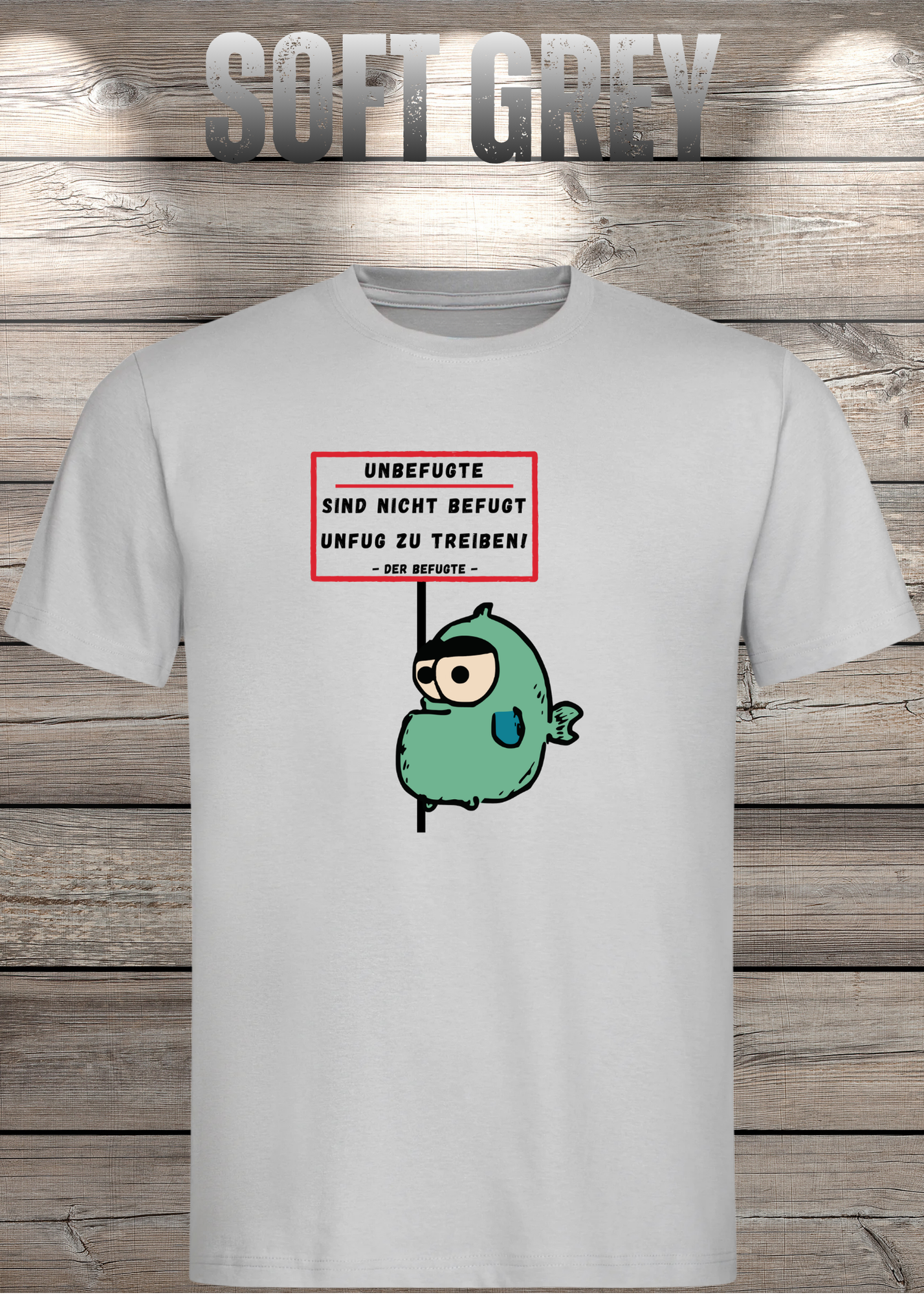 Unbefugte sind nicht befugt Unfug zu treiben - Der Befugte Unisex T-Shirt