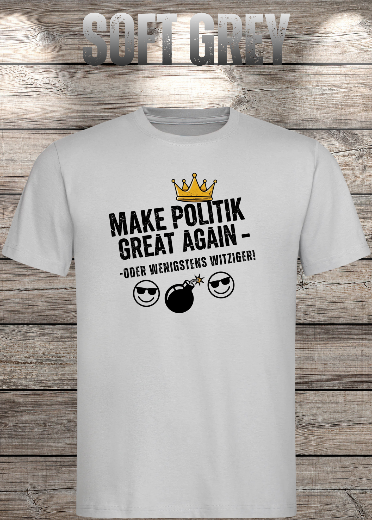 Unisex T-Shirt make politik great again oder wenigstens witziger