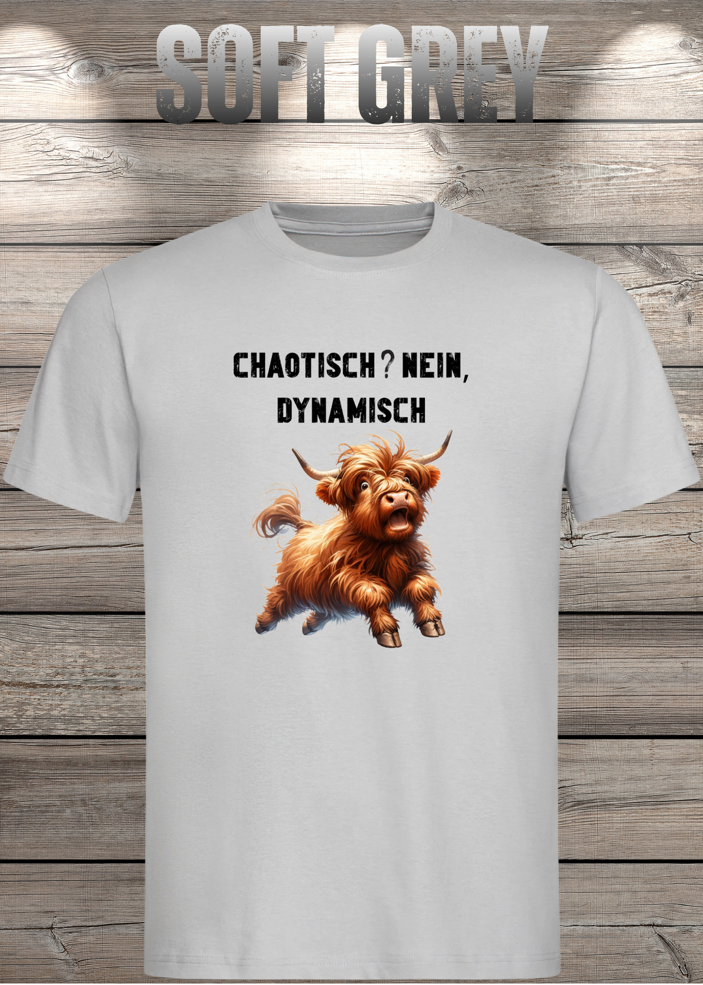 Highland Kuh Unisex T-Shirt - Chaotisch? Nein Dynamisch!