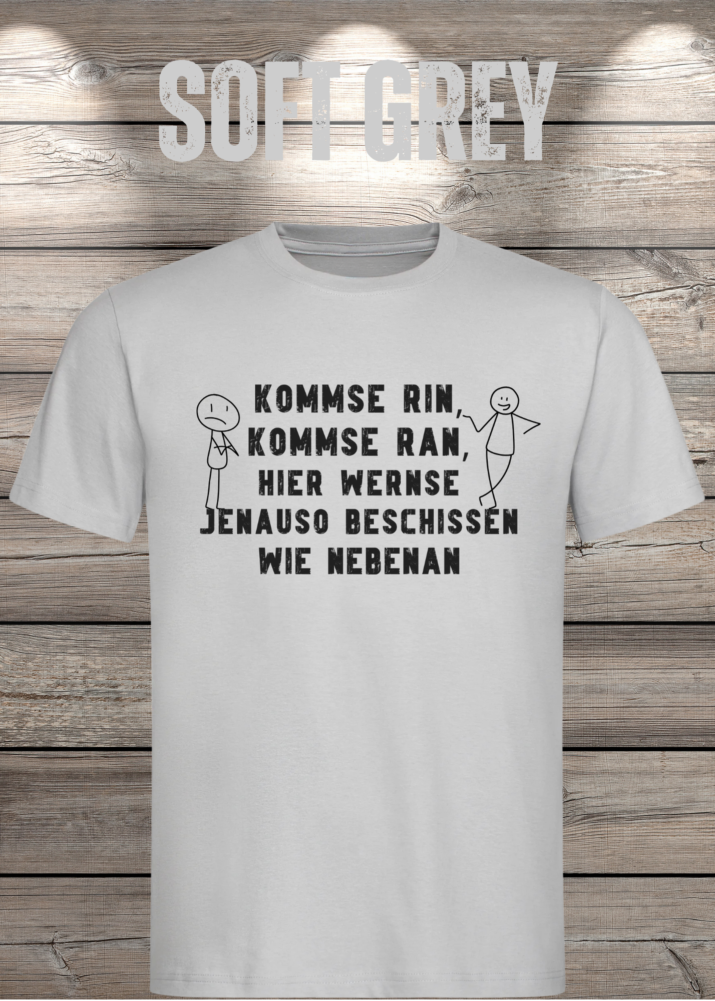 T-Shirt kommse rin kommse ran hier wernse jenauso beschissen wie nebenan Witziger Spruch Geschenkidee Freizeit T-Shirt Unisex