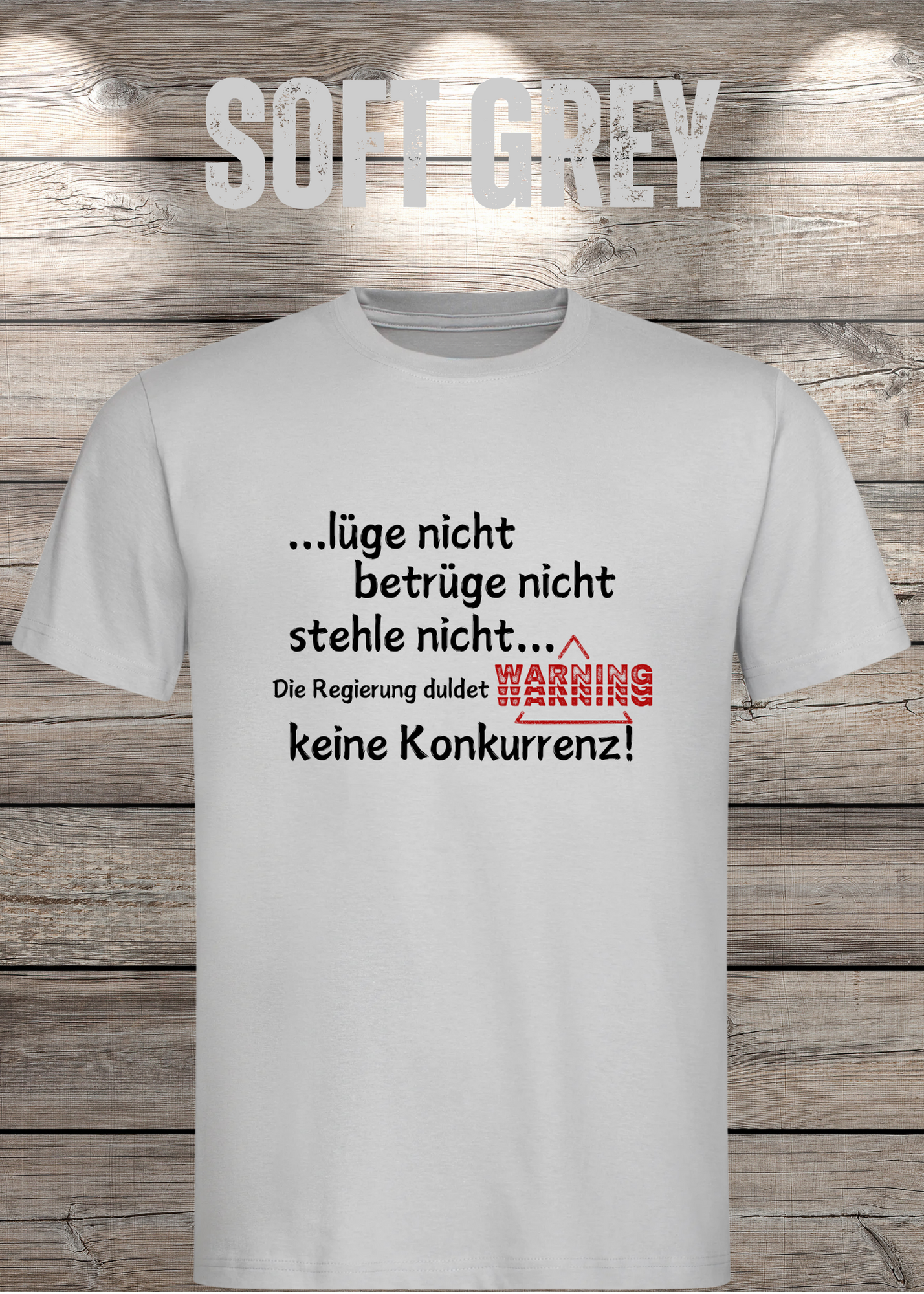 T Shirt lüge nicht, betrüge nicht, stehle nicht, die Regierung duldet keine Konkurrenz Regierung Spruch Unisex