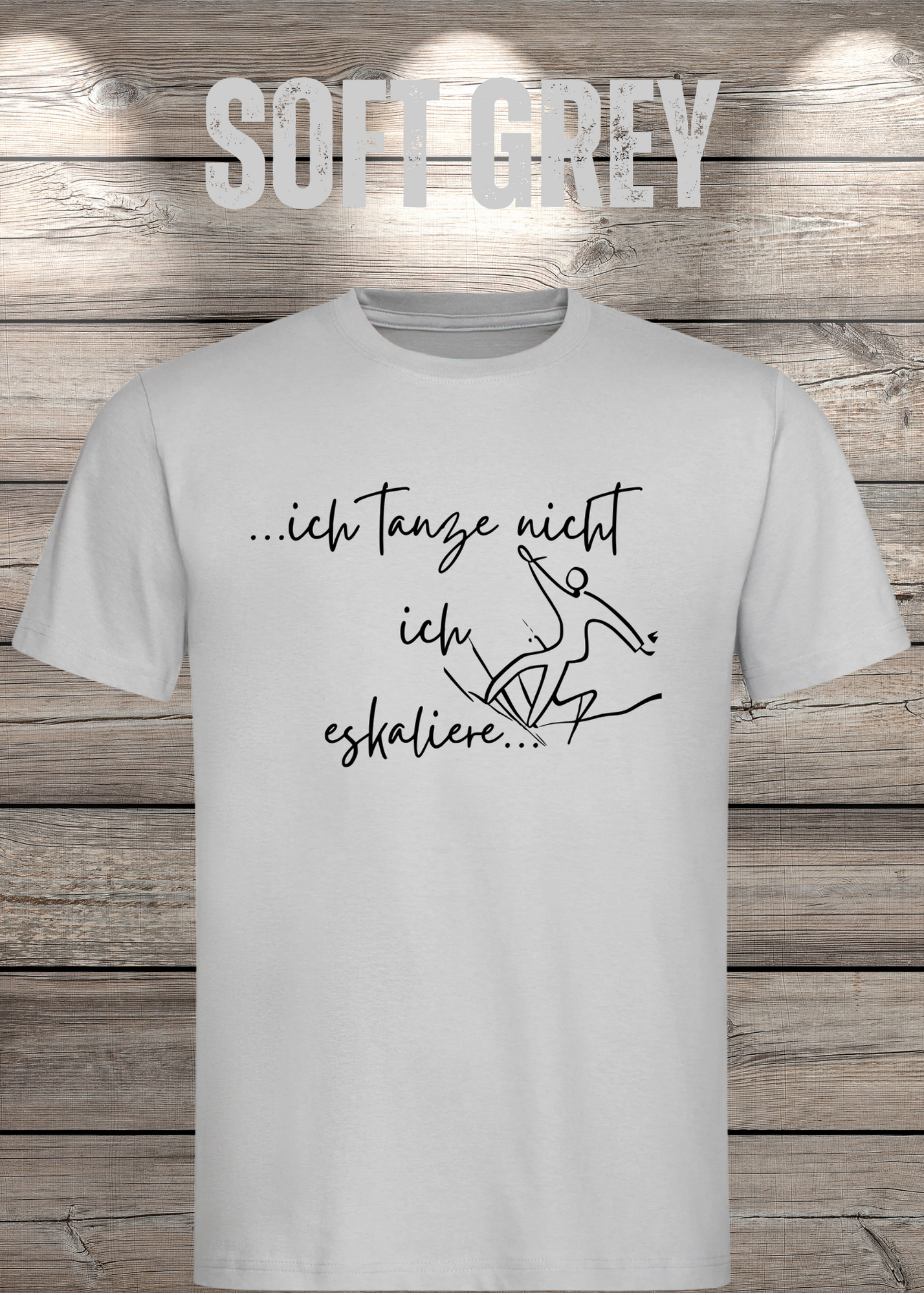 T-Shirt ich tanze nicht ich eskaliere Witziges T-Shirt mit Spruch Geschenkidee Party T-Shirt Lustiges Unisex T-Shirt