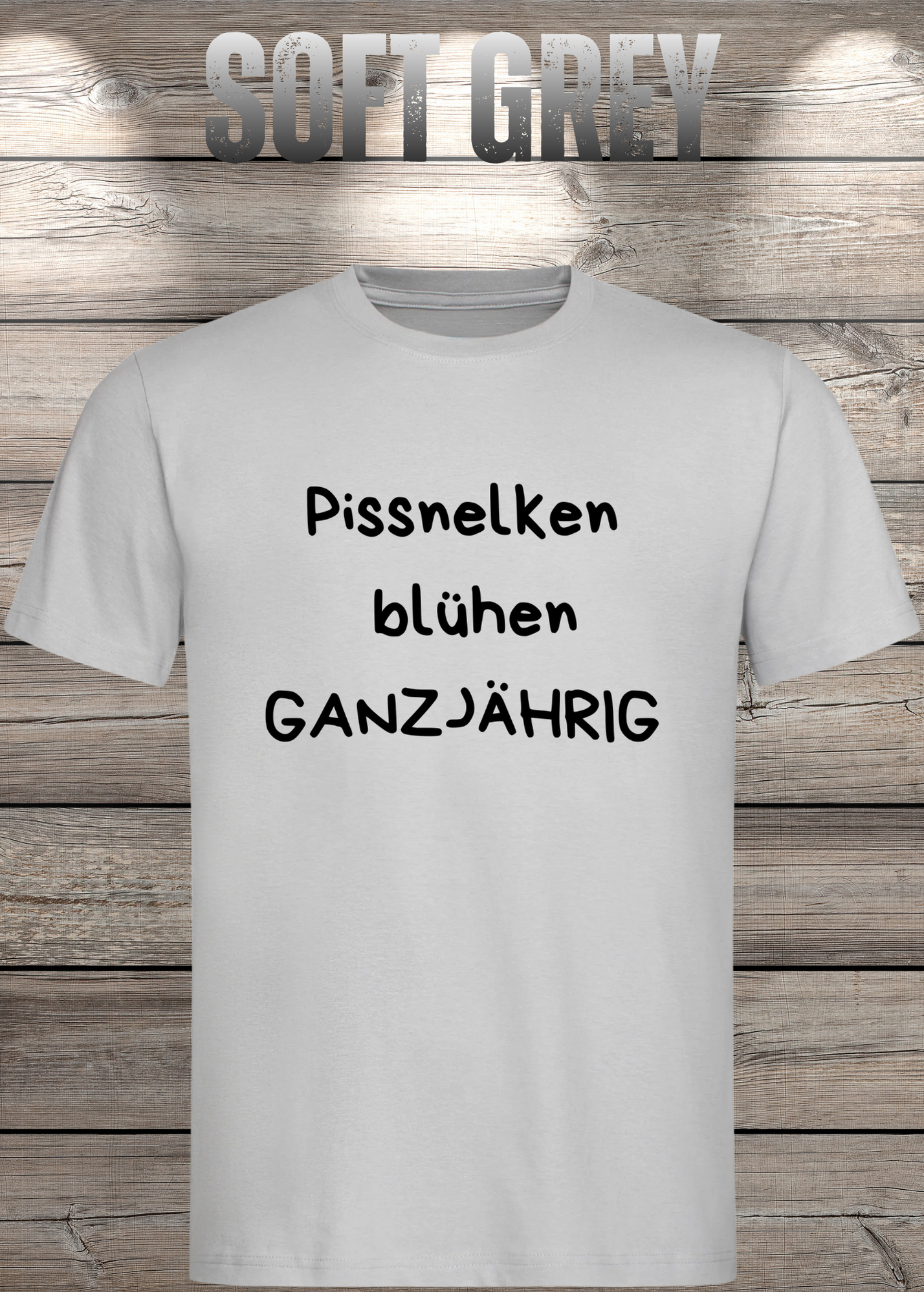 Pissnelken blühen ganzjährig T-Shirt - Lustiger Spruch Geschenk