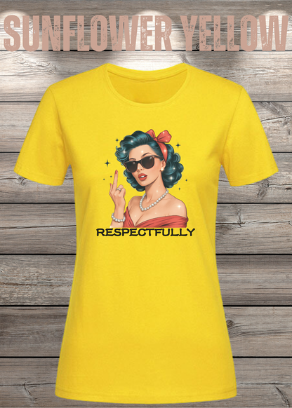 Respectfully – Sass Damen T-Shirt mit Spruch in Sunflower Yellow.