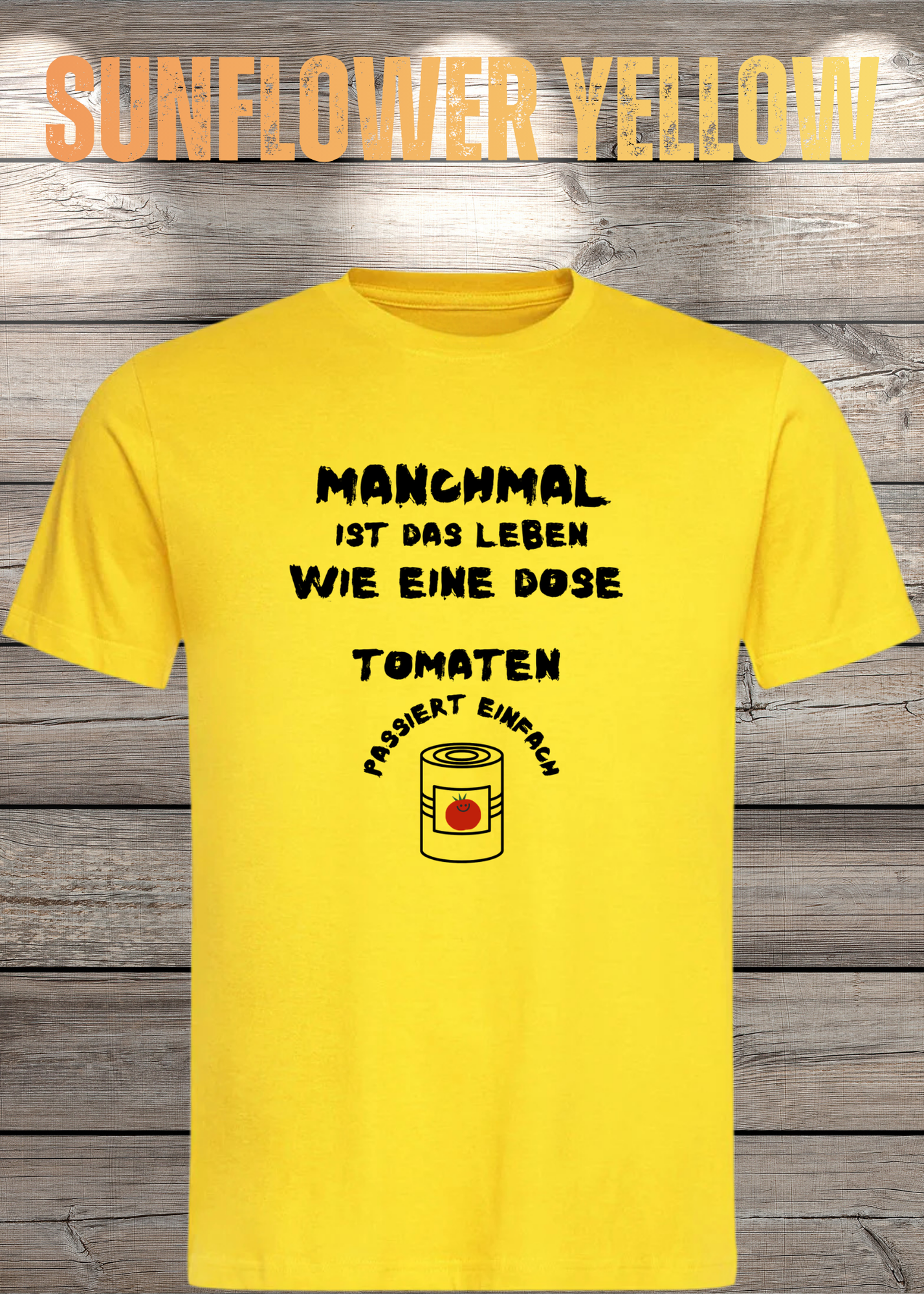 Manchmal ist das Leben wie eine Dose Tomaten - Lustiges Spruch T-Shirt