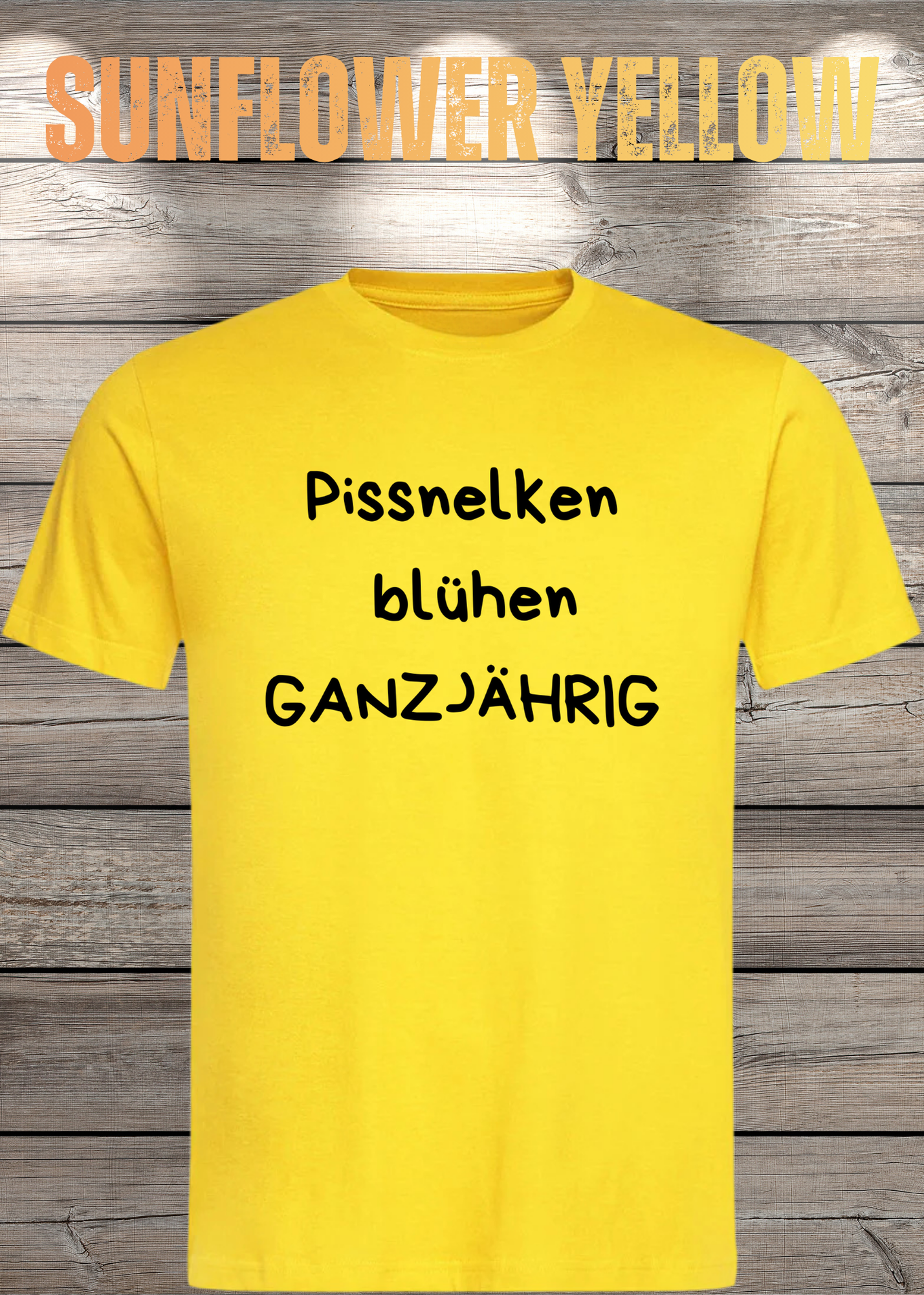Pissnelken blühen ganzjährig T-Shirt - Lustiger Spruch Geschenk