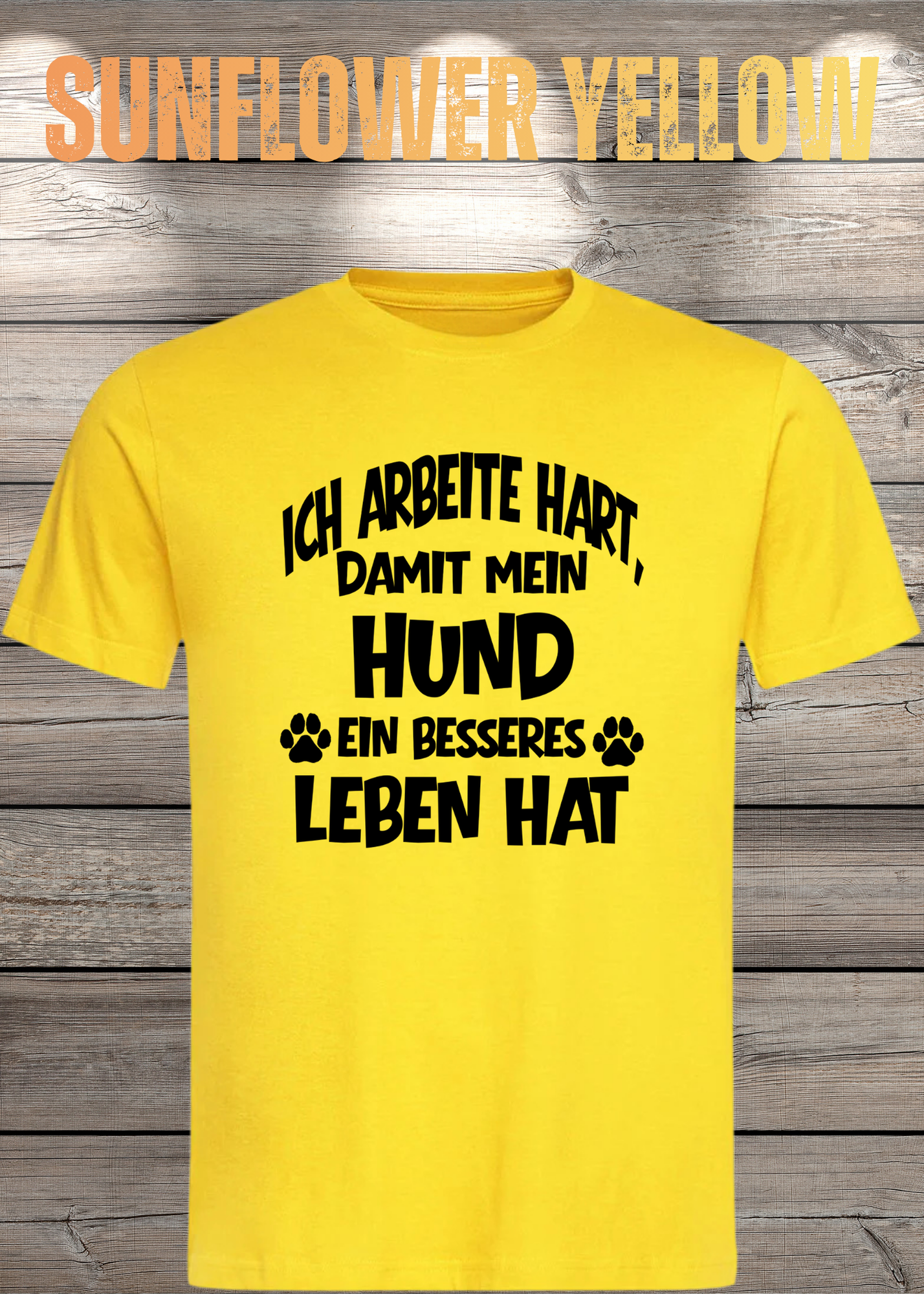 Unisex T-Shirt: Ich arbeite hart, damit mein Hund ein besseres Leben hat