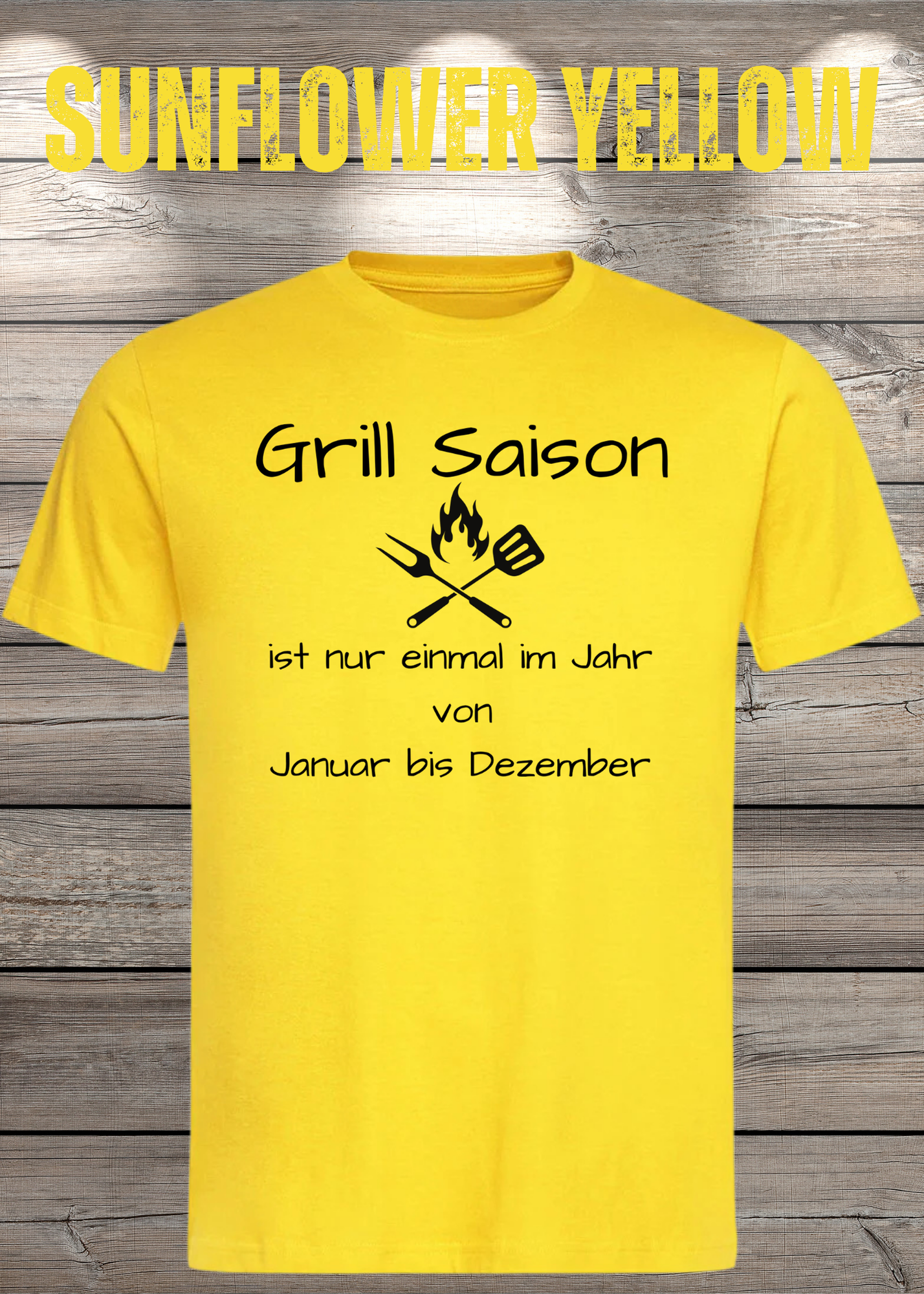 Grill Saison ist nur einmal im Jahr T-Shirt Januar bis Dezember Unisex