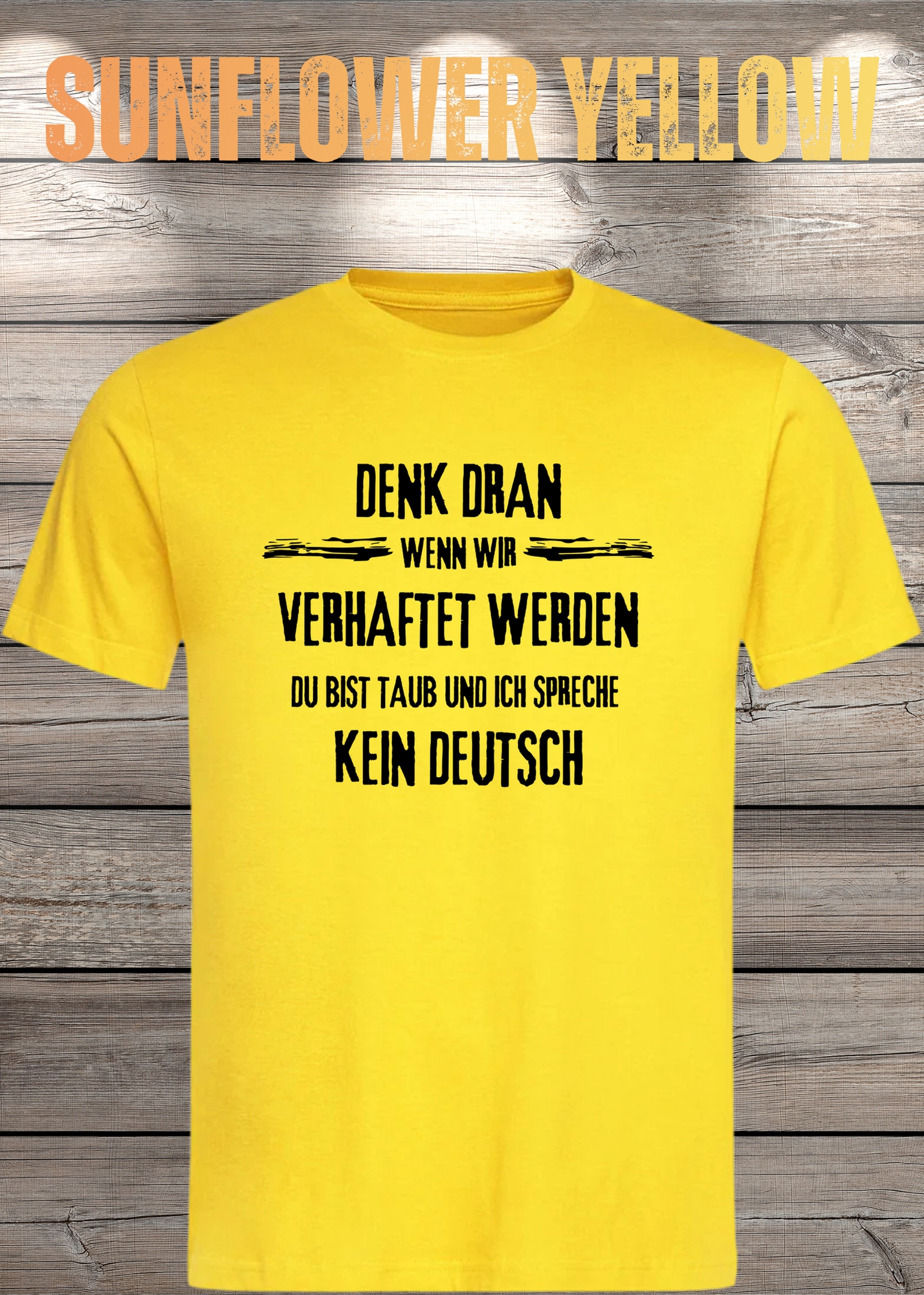 Denk dran: Du bist taub, ich spreche kein Deutsch - Freundschafts T-Shirt