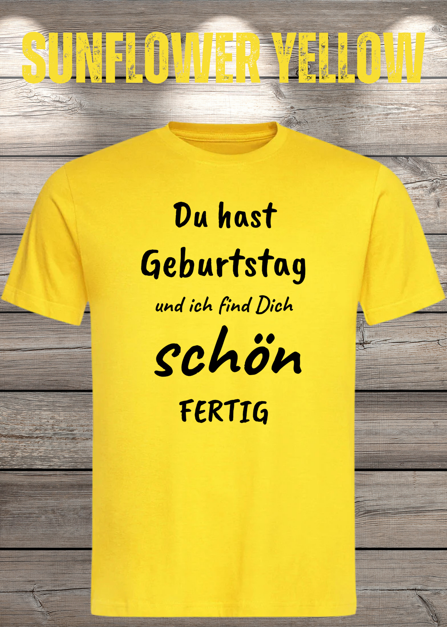 T-Shirt Du hast Geburtstag und ich find Dich schön fertig! Lustige Geschenkidee Unisex