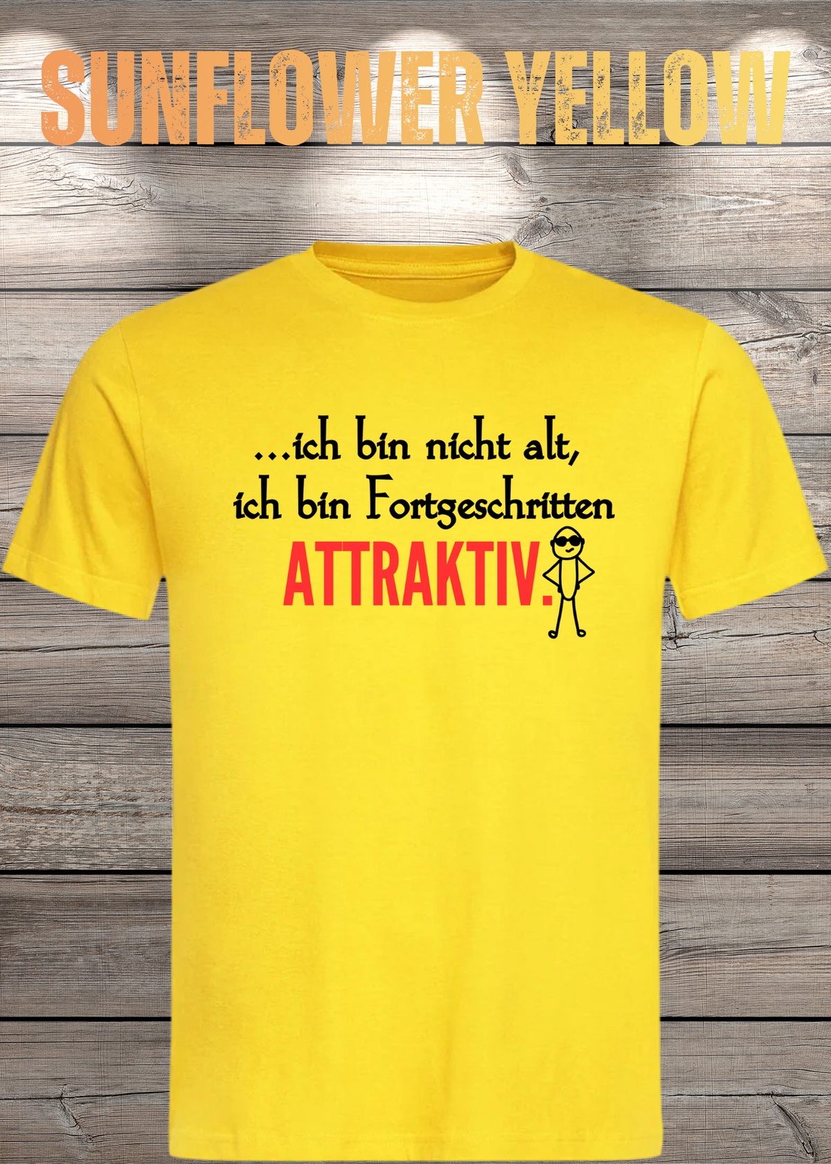 Ich bin nicht alt – ich bin fortgeschritten attraktiv! Herren T-Shirt in Sunflower Yellow.