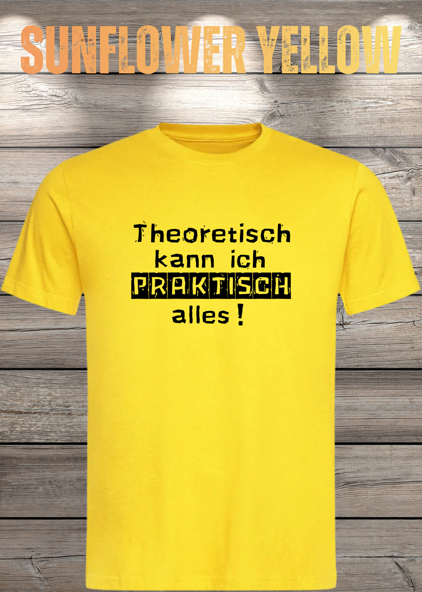Theoretisch kann ich Praktisch alles! - Witziges Spruch T-Shirt