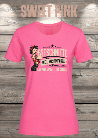 Ostschnitte Damen T-Shirt – Weil Westimporte langweilig sind