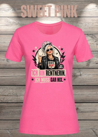 Ich bin Rentnerin – Ich muss gar nix | Rockiges Damen T-Shirt