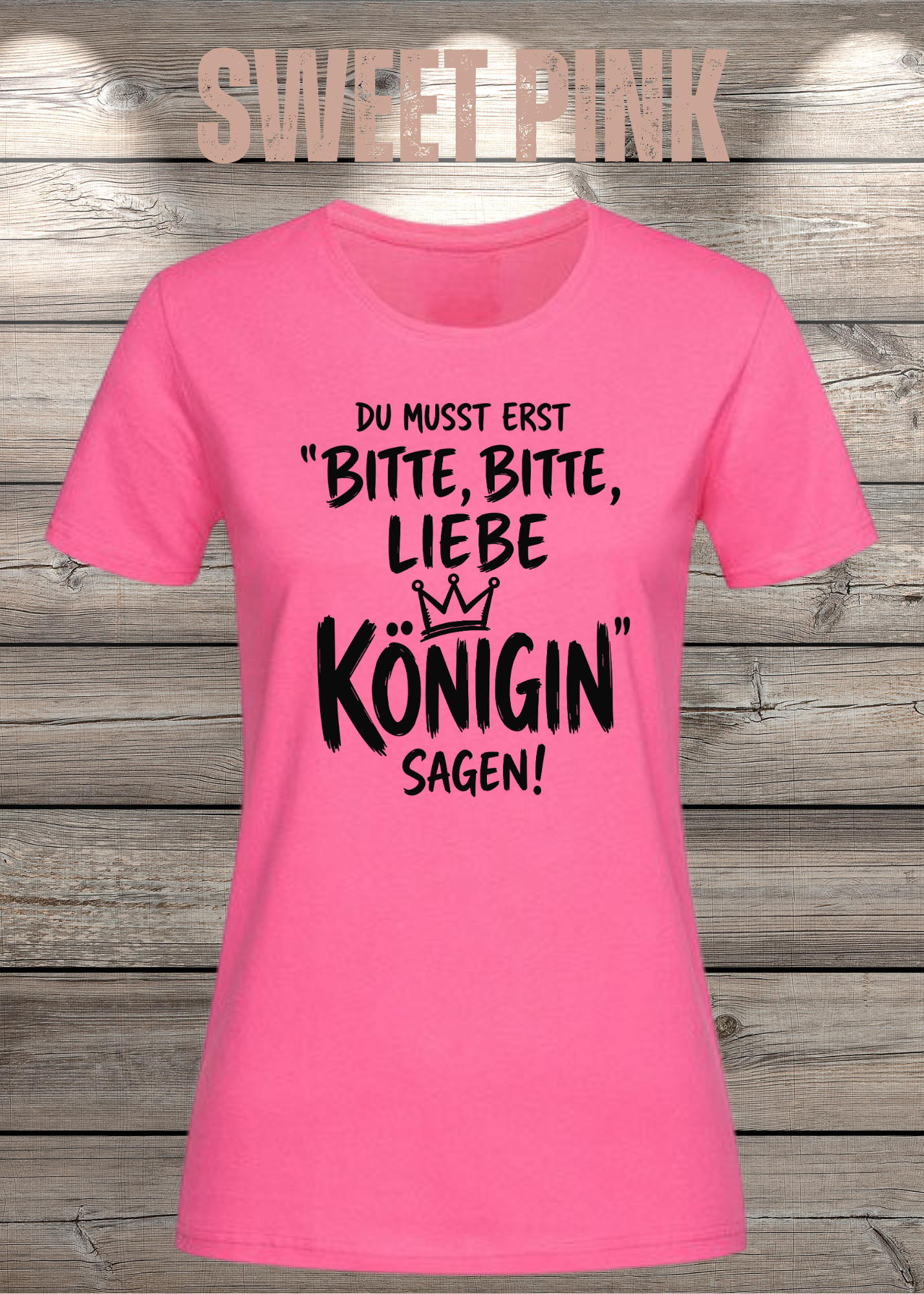 Du musst erst „Bitte, bitte, liebe Königin“ sagen! | Damen T-Shirt