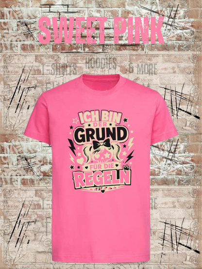 Ich bin der Grund für die Regeln – Mädchen T-Shirt in Sweet Pink.