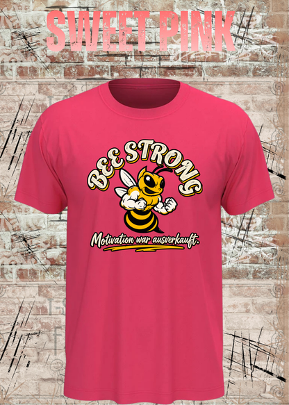 BEE STRONG – Motivation war ausverkauft | Lustiges T-Shirt