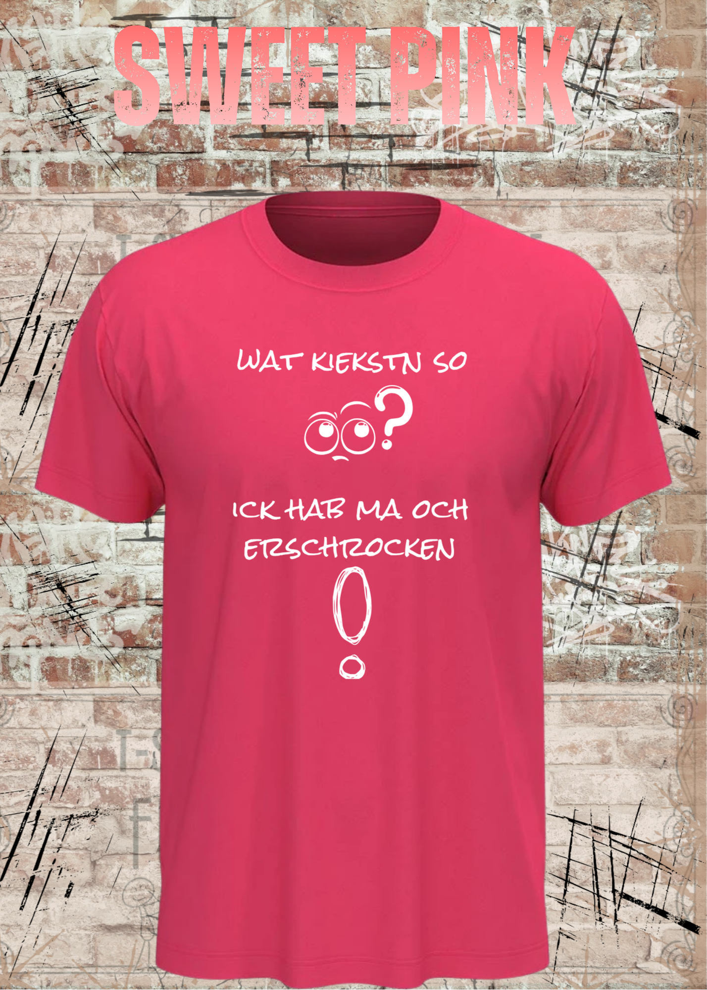 Wat kiekstn so blöde? Ick hab ma och erschrocken! – Berliner Unisex T-Shirt mit Spruch