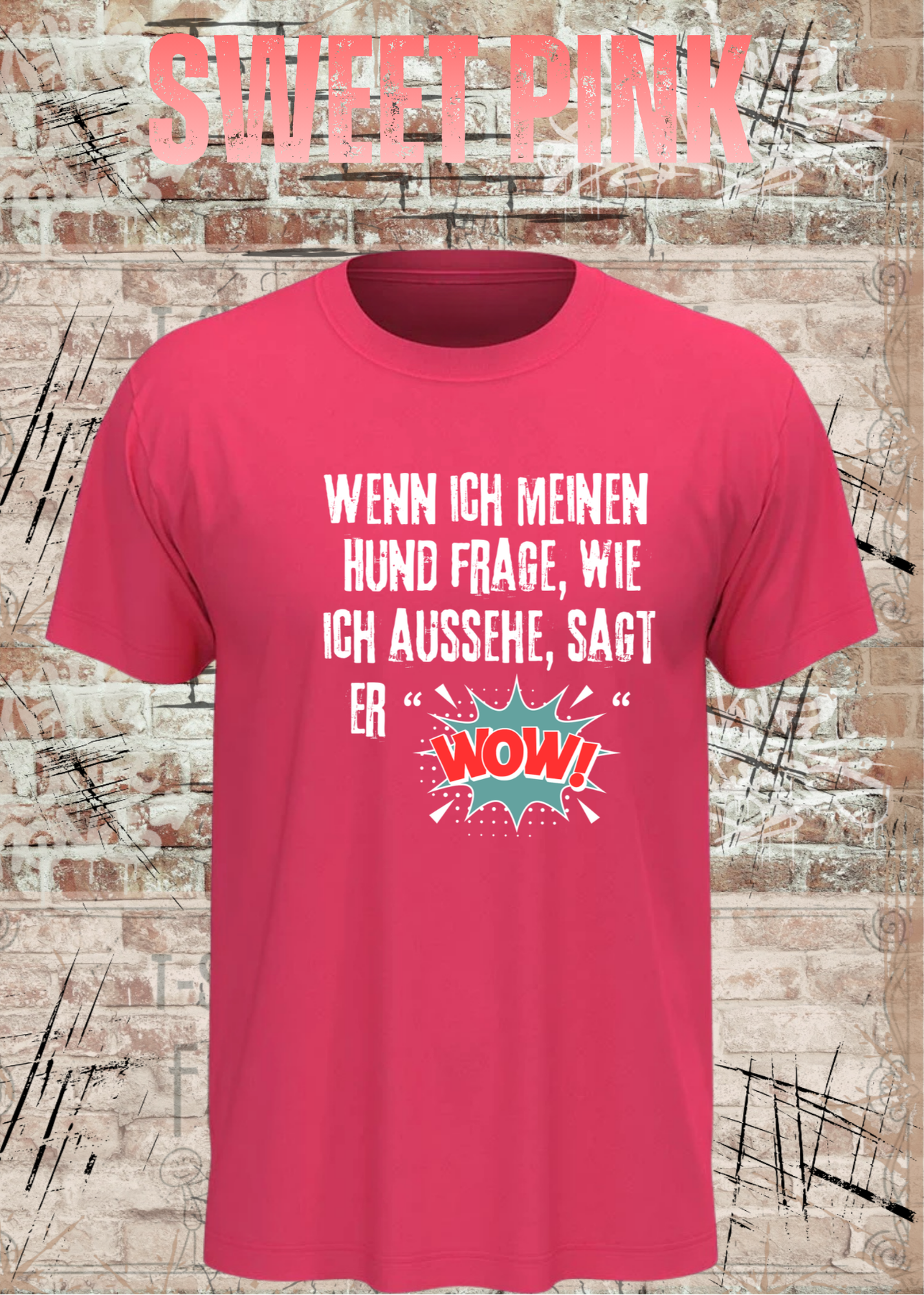 Wenn ich meinen Hund frage wie ich aussehe sagt er WOW! Unisex T-Shirt