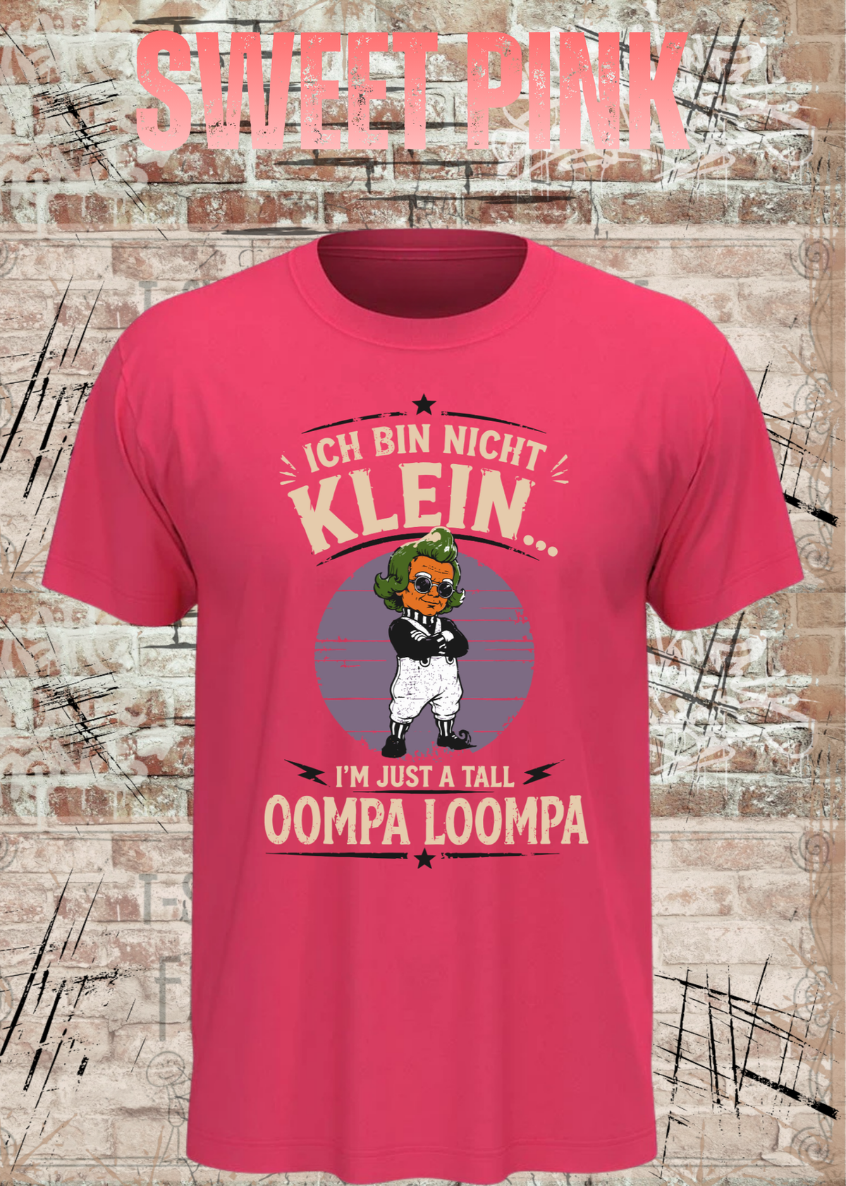 Unisex-T-Shirt „Ich bin nicht klein... I'm Just A Tall Oompa Loompa“ in Sweet Pink.