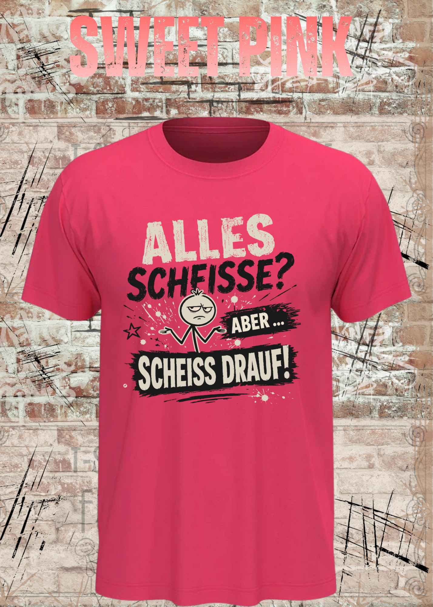 Alles Scheiße T-Shirt – Aber scheiß drauf!