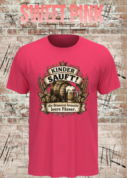 Unisex-T-Shirt „Kinder sauft! – Die Brauerei braucht leere Fässer“ in Sweet Pink.